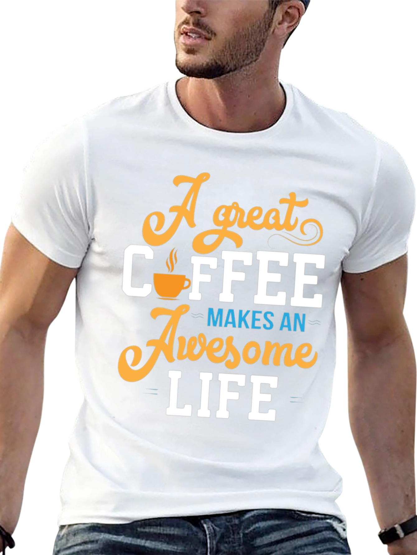 A Great Coffee Makes An Awesome Life T-Shirt