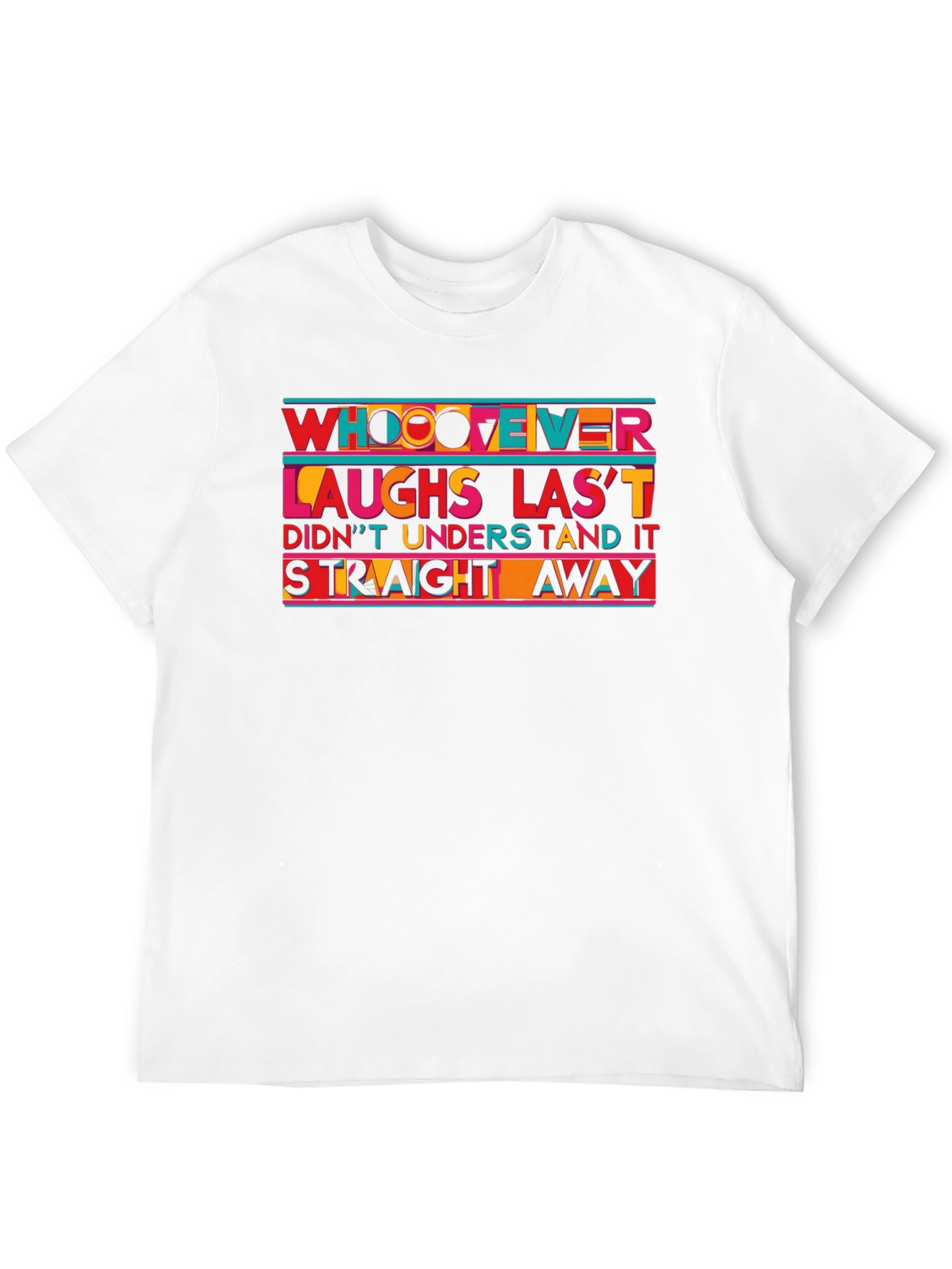Humorous Whoever Laughs Last T-Shirt