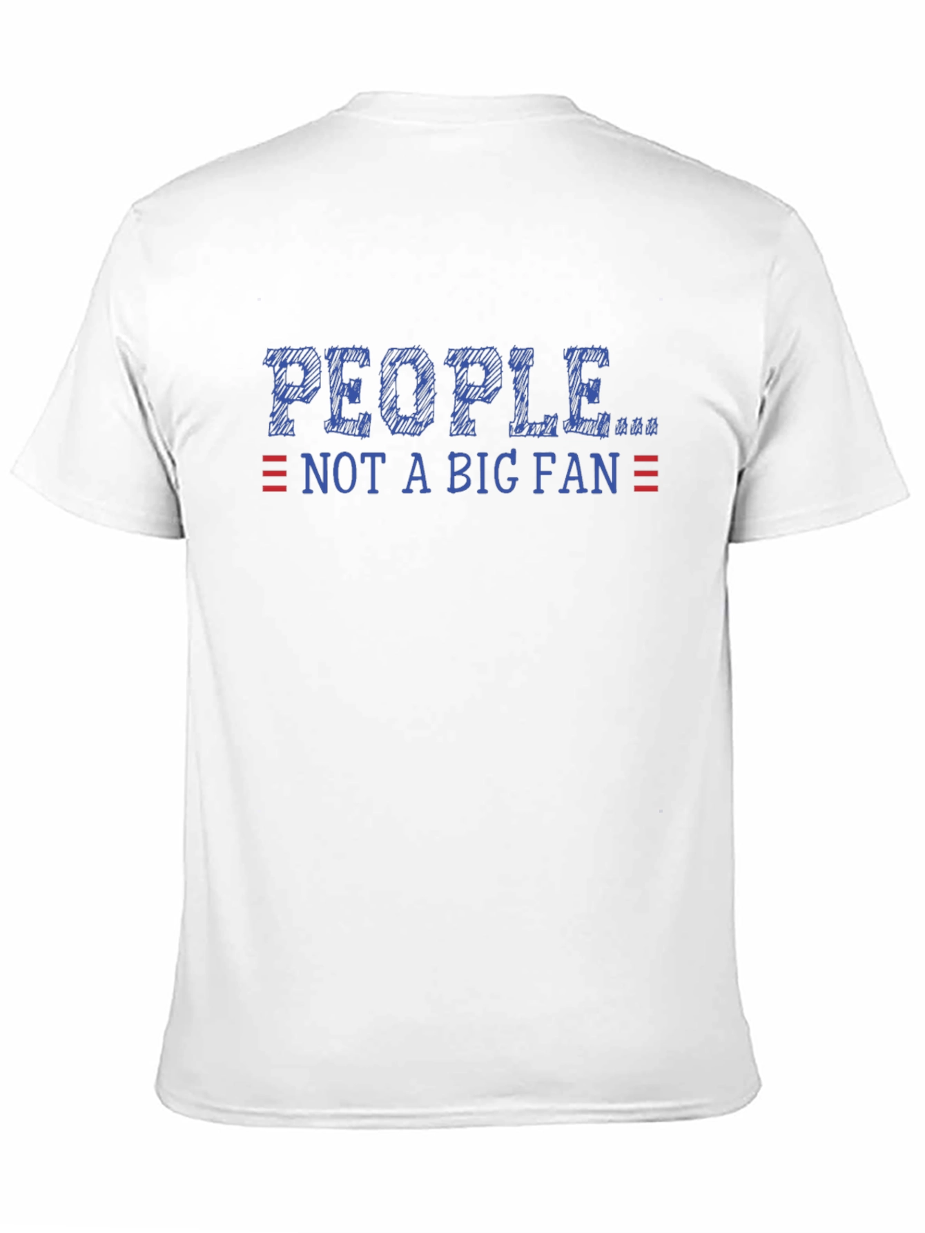 People Not A Big Fan Graphic Tee