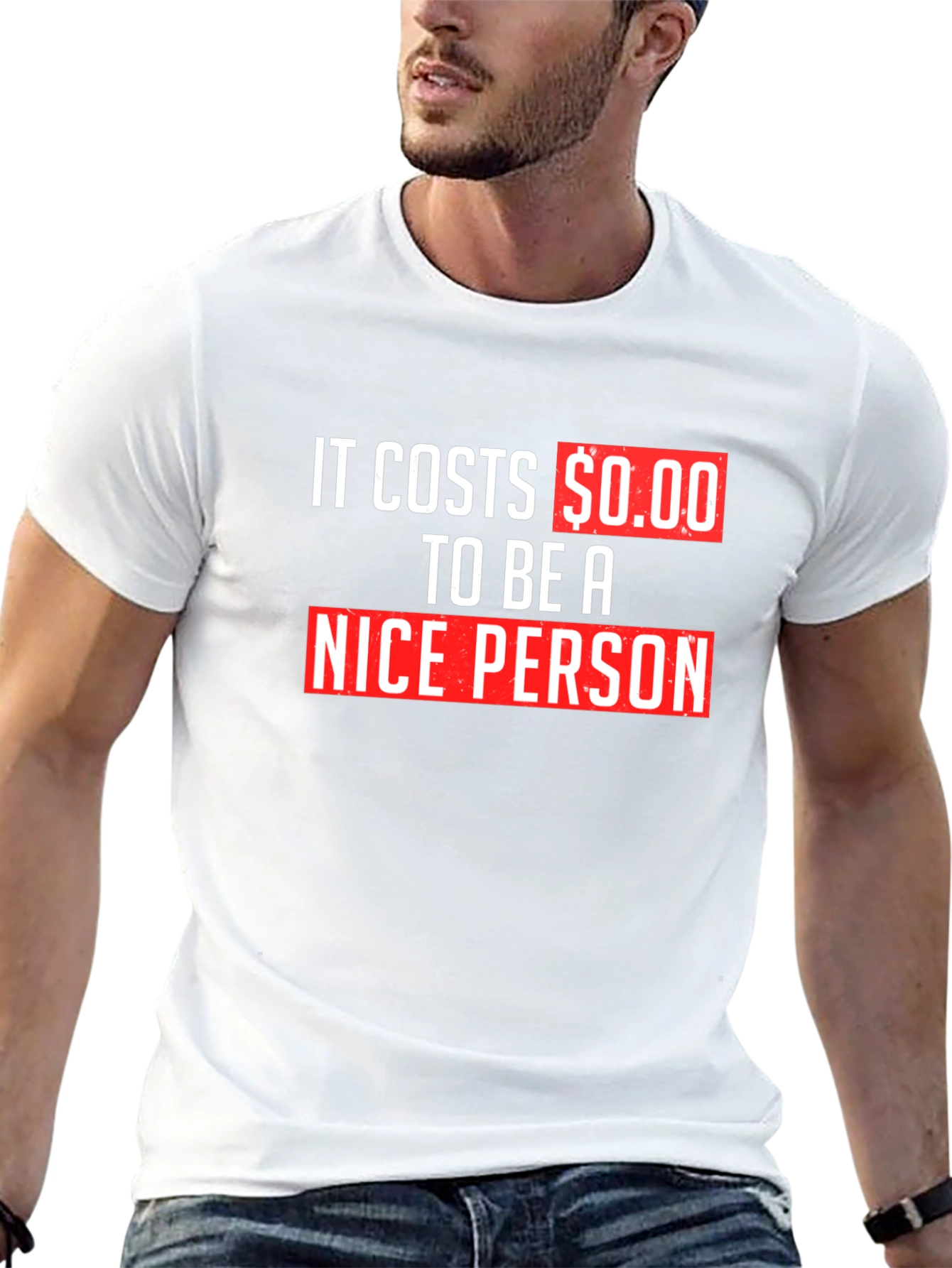 It Costs $0.00 To Be A Nice Person T-Shirt