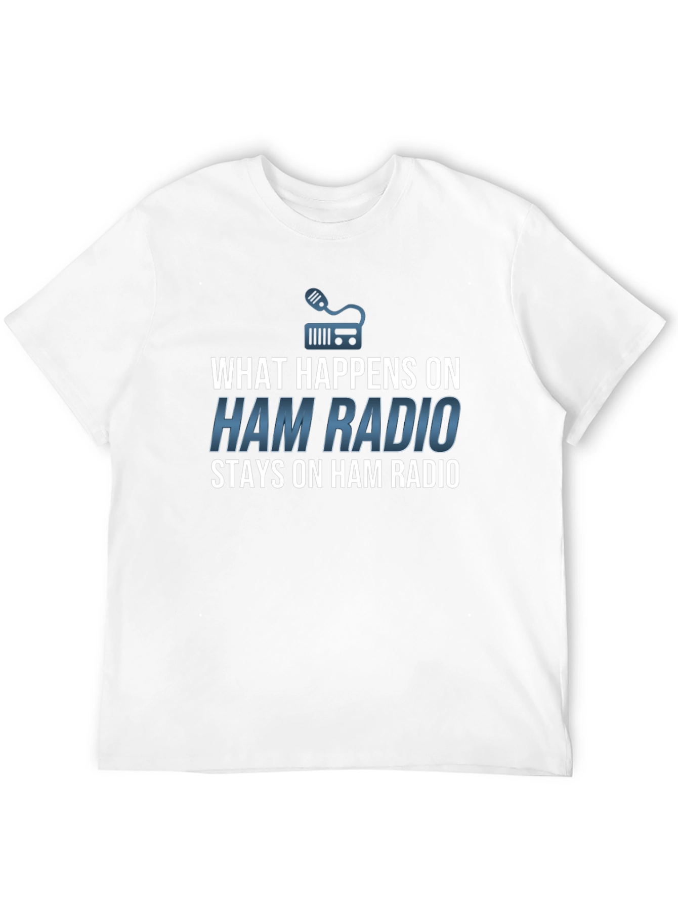 Ham Radio T-Shirt - What Happens Stays!