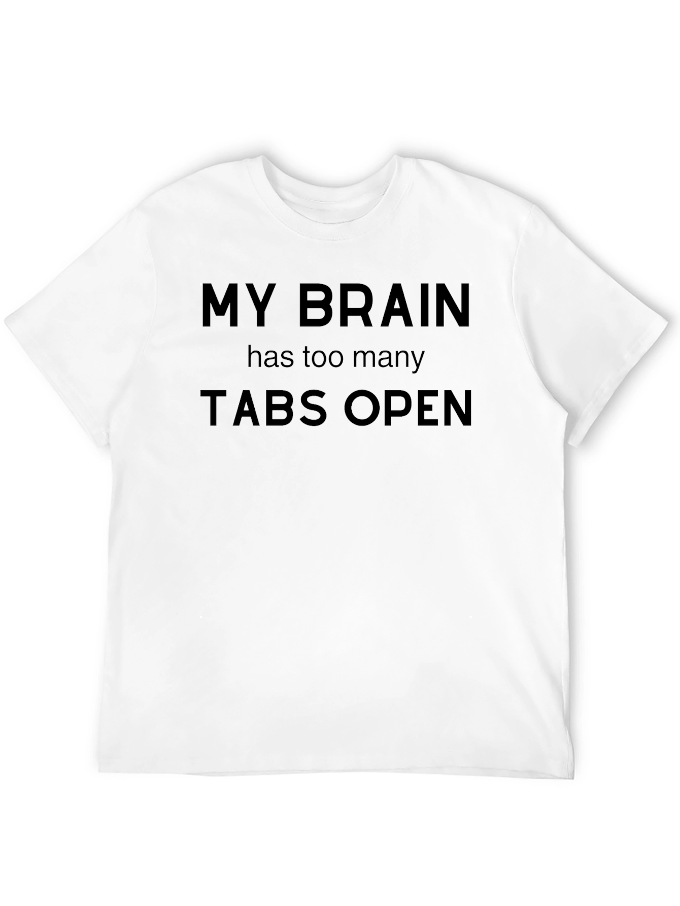 My Brain Has Too Many Tabs Open T-Shirt