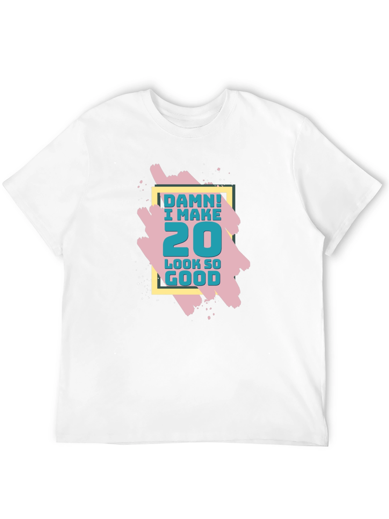 Damn! I Make 20 Look So Good T-Shirt