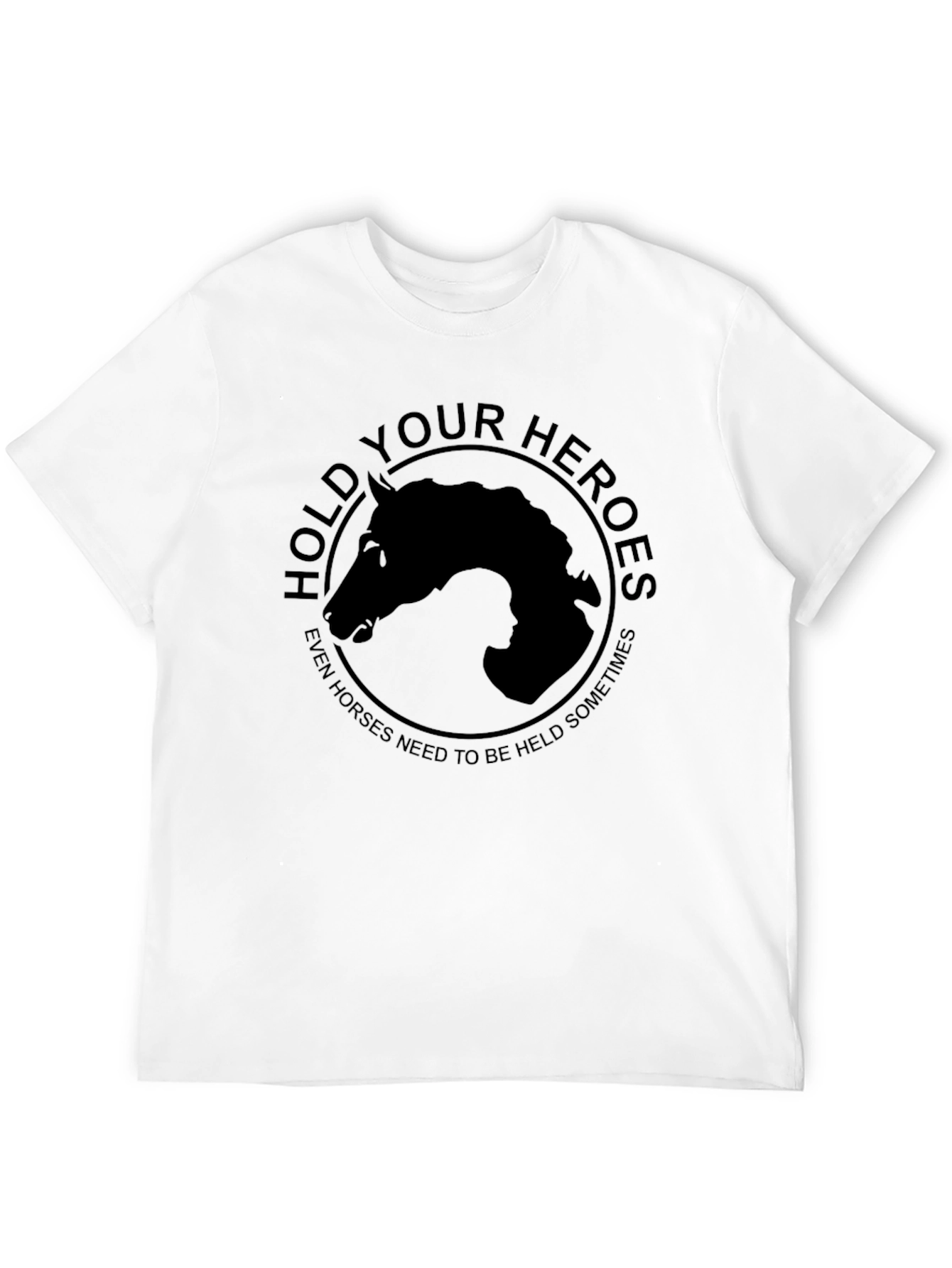 Hold Your Heroes T-Shirt - Horse Lovers Apparel