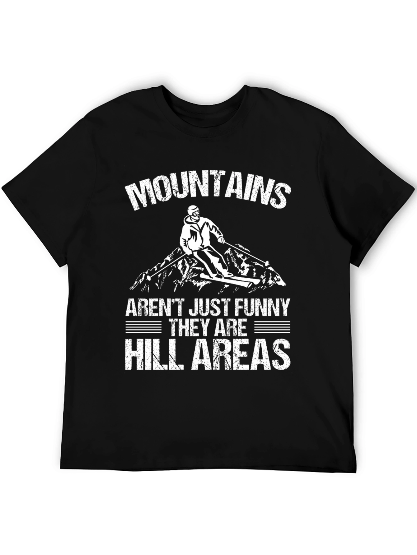 Mountains Arent Just Funny T-Shirt