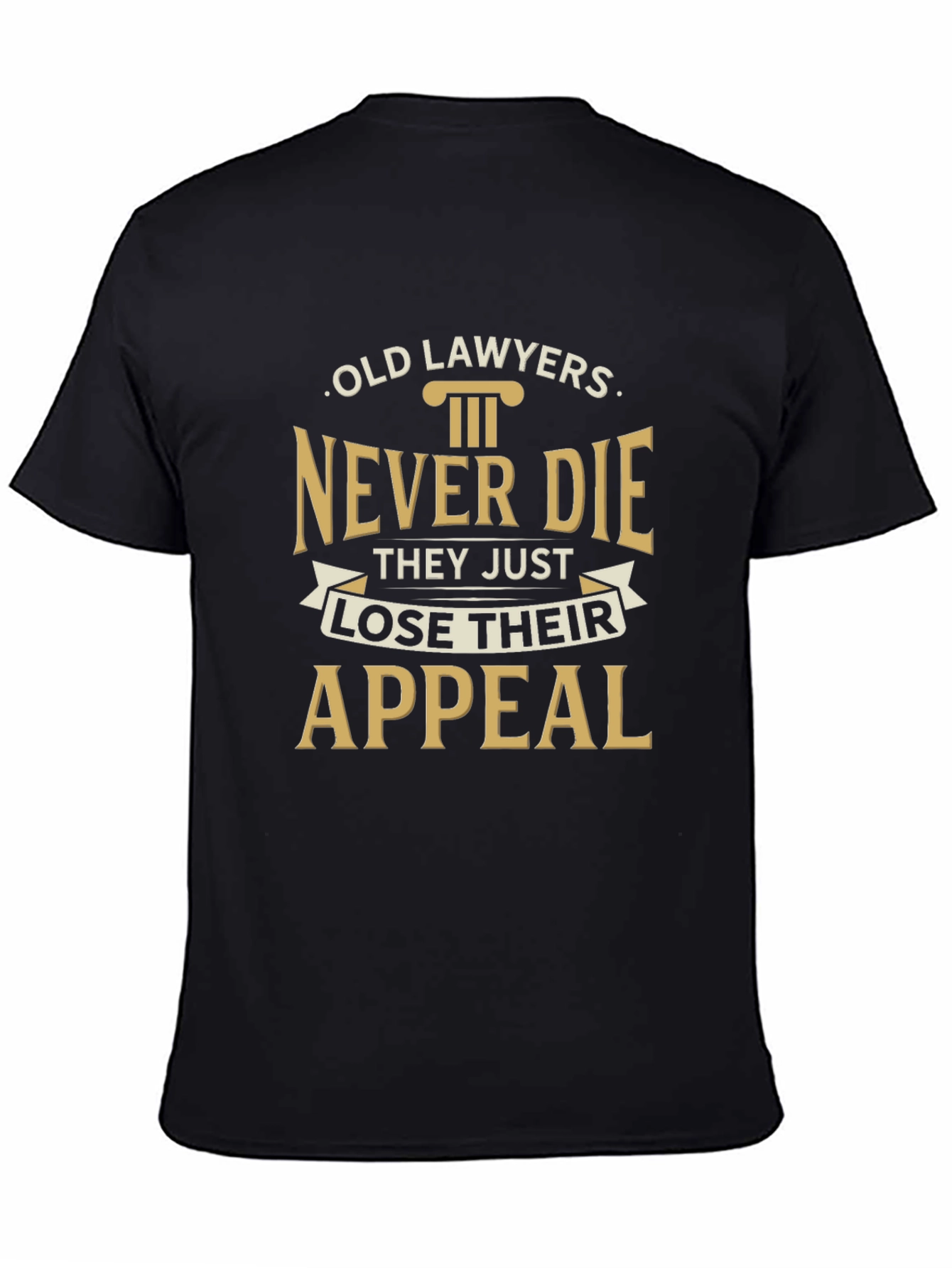 Lawyer Humor T-Shirt: Old Lawyers Never Die