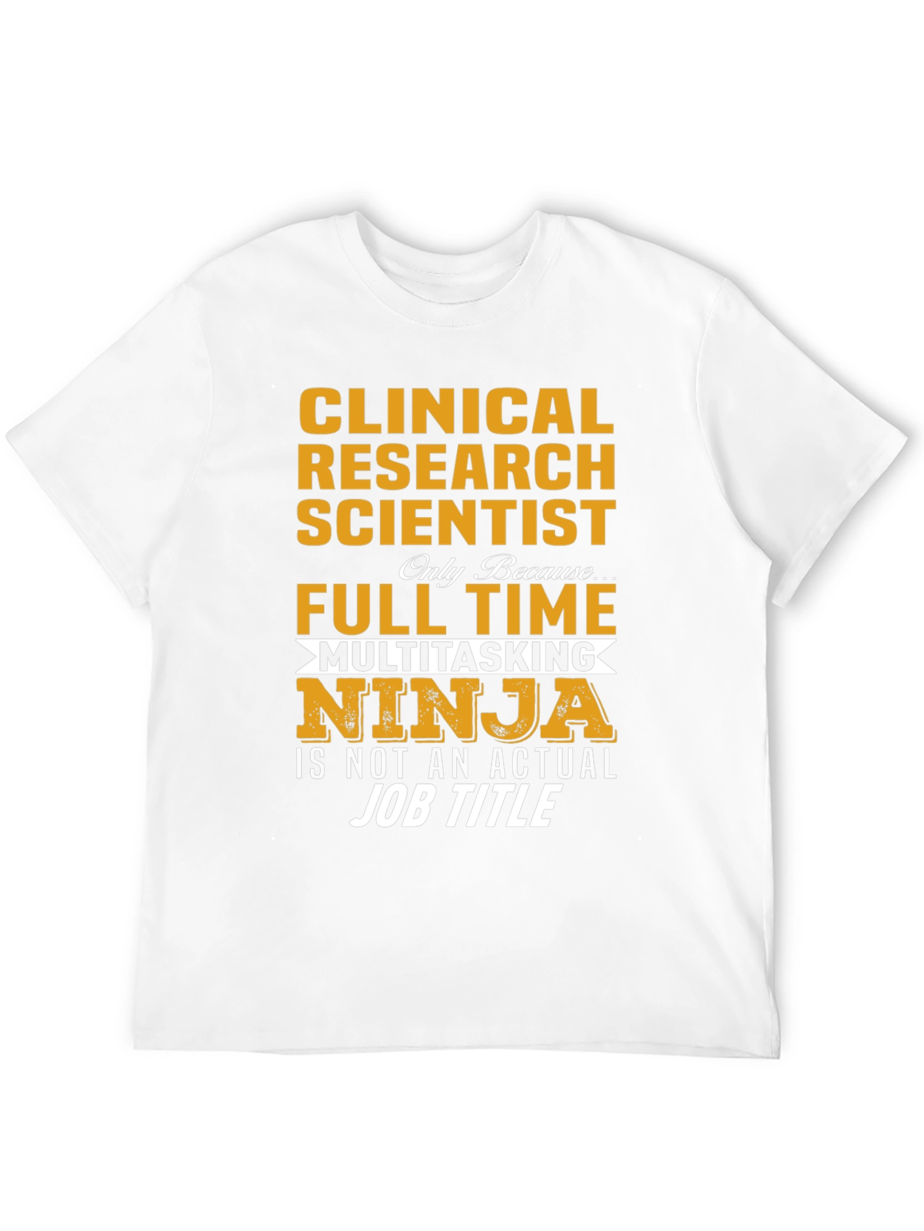 Clinical Research Scientist Multitasking Ninja T-Shirt