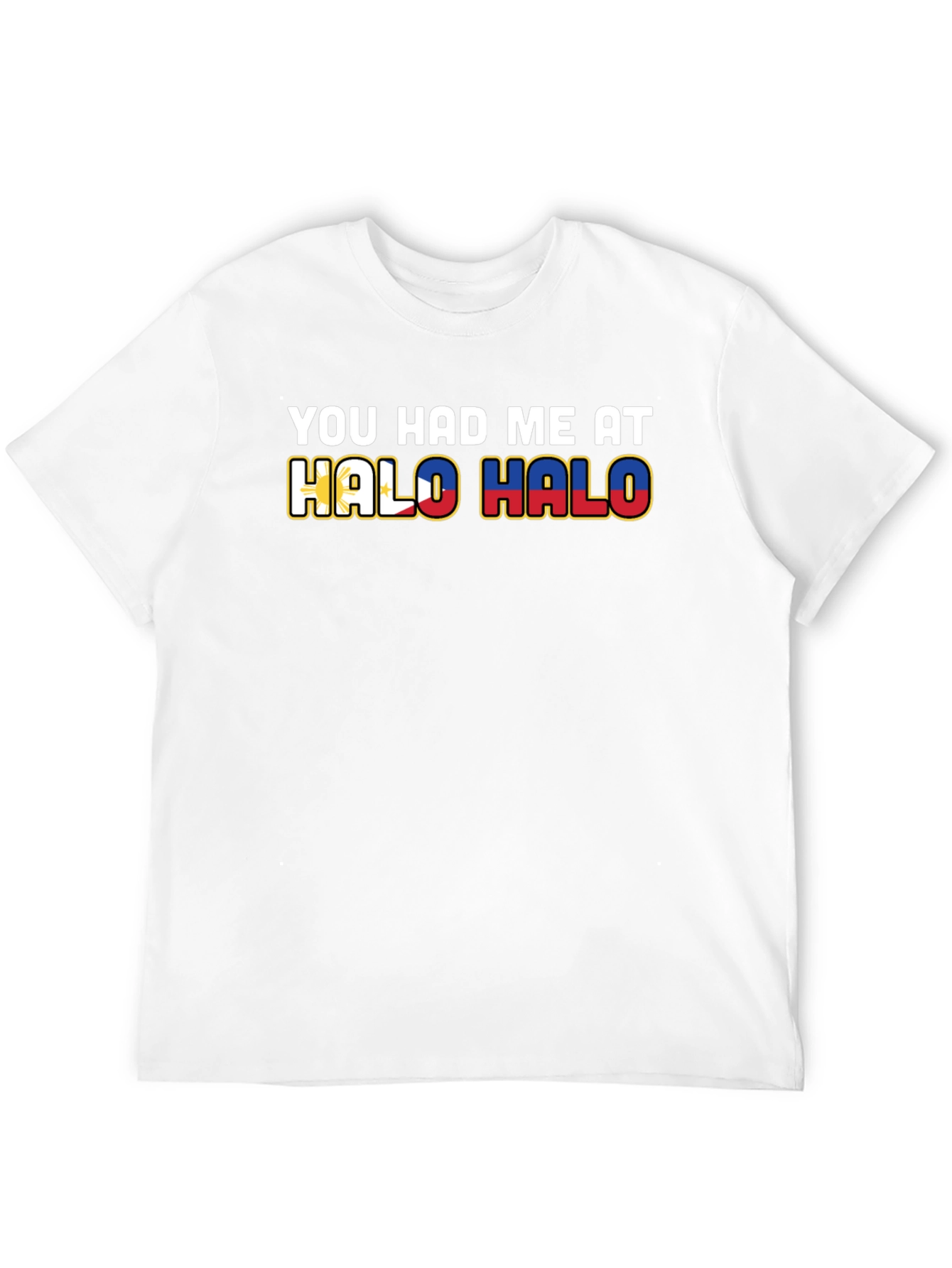 Halo Halo T-Shirt - You Had Me At