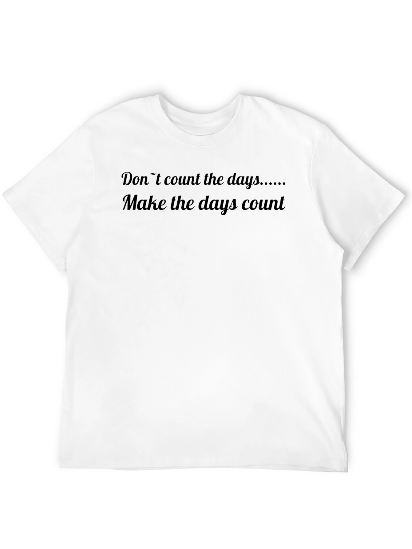 Inspirational T-Shirt - Make the Days Count