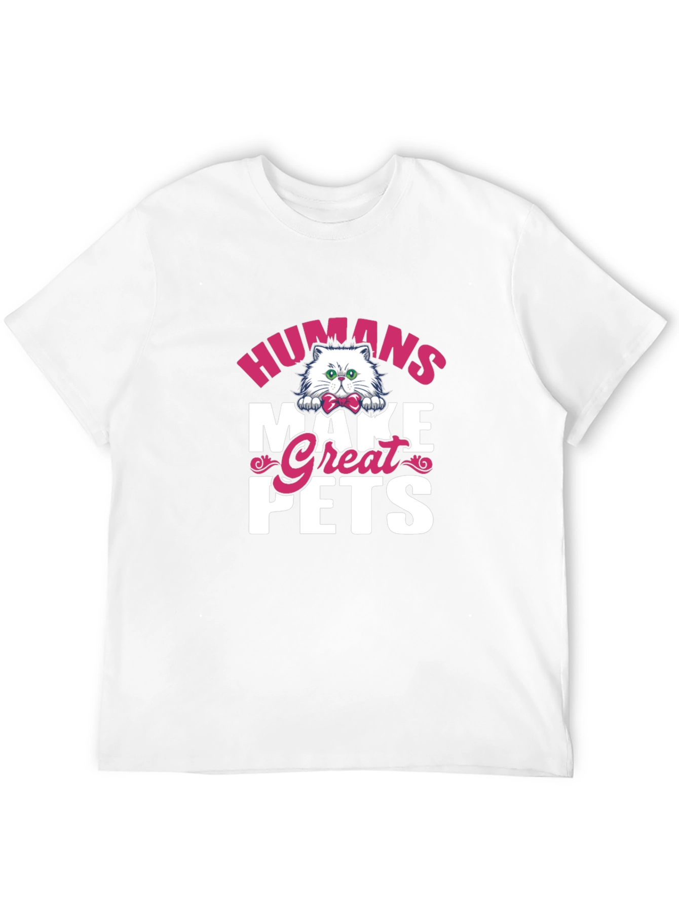 Humans Make Great Pets Graphic Tee