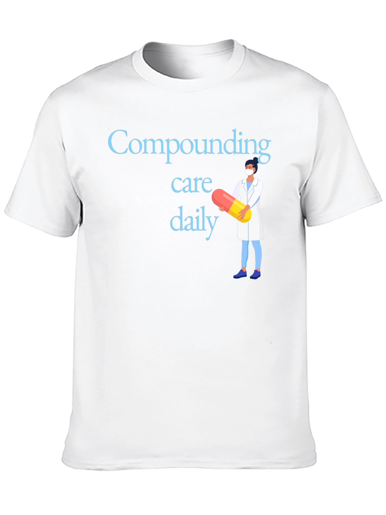 Compounding Care Daily T-Shirt - Medical Professional Design