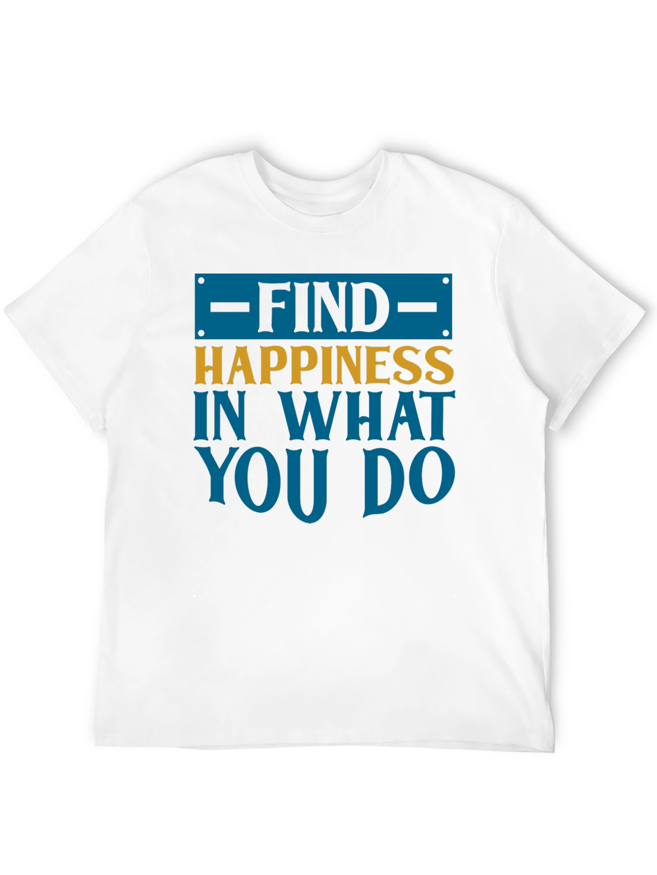 Find Happiness T-Shirt - Motivational Tee