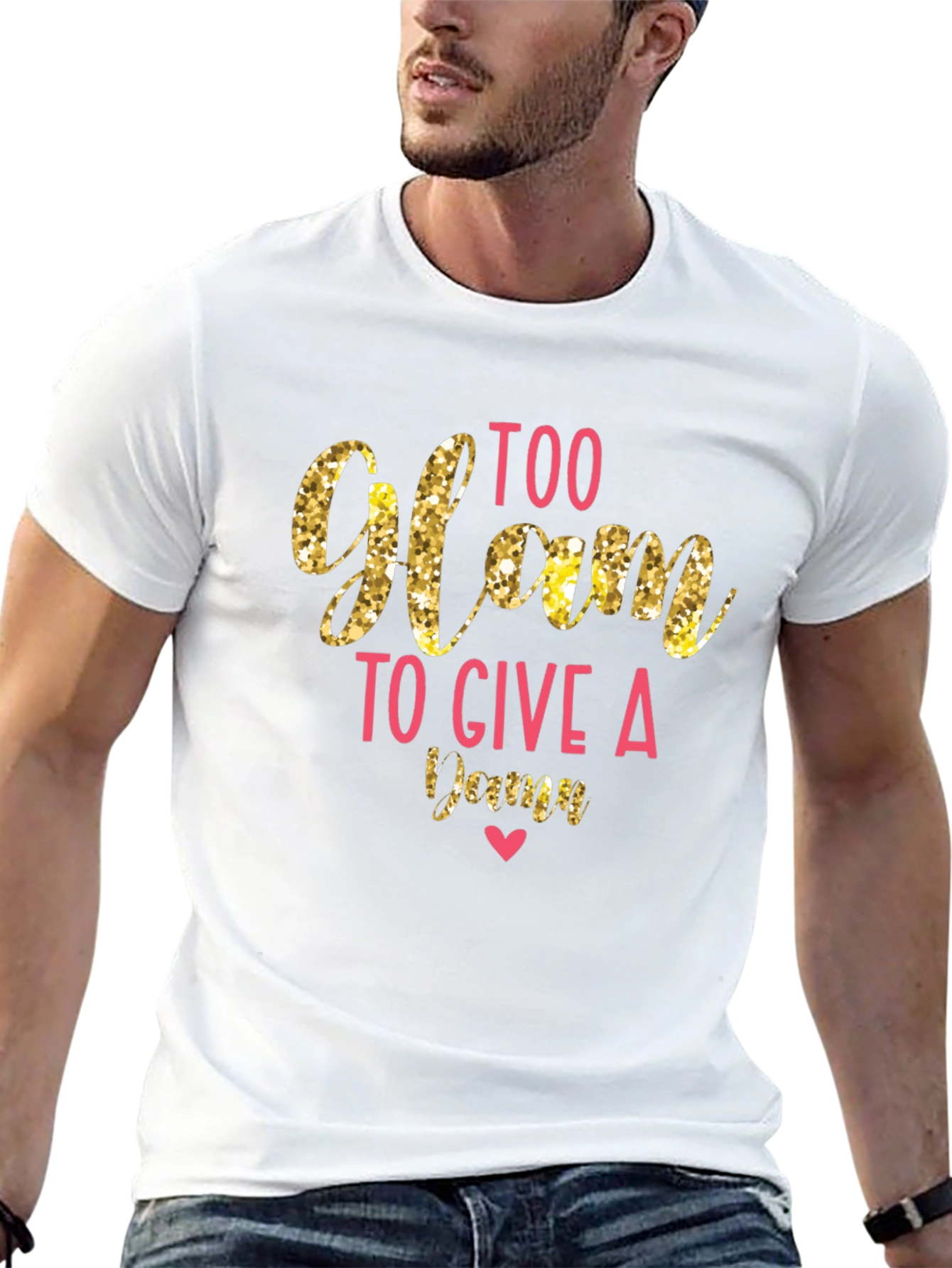 Too Glam to Give a Damn T-Shirt