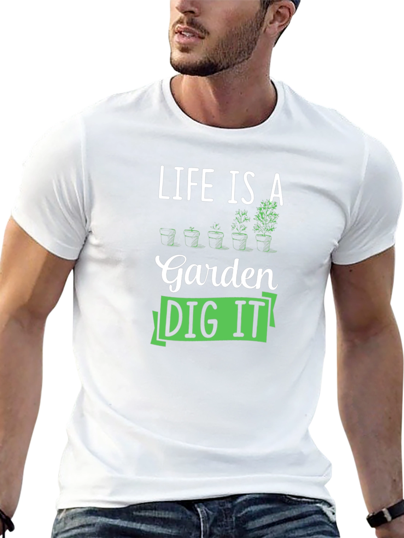 Life Is A Garden Dig It T-Shirt