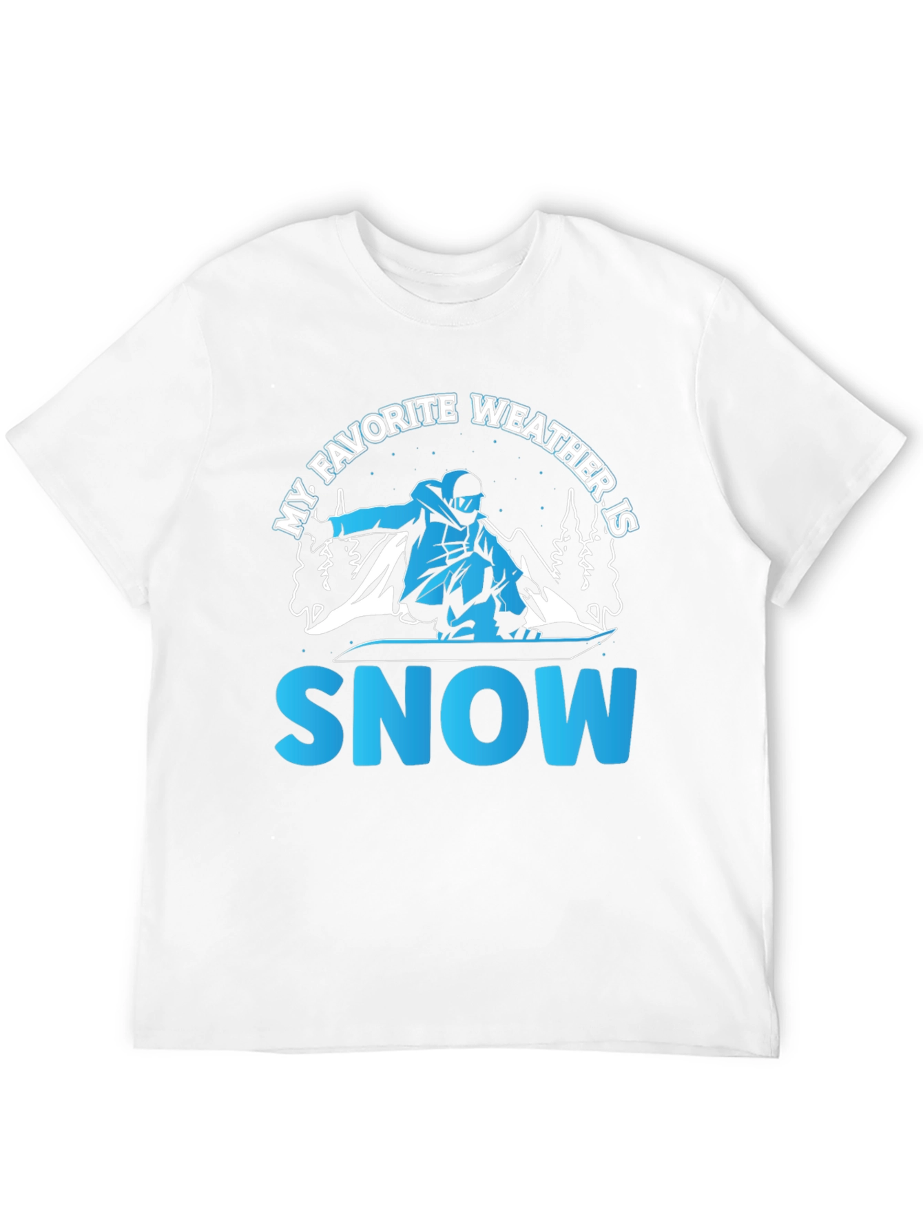 My Favorite Weather is Snow - Snowboarder T-Shirt