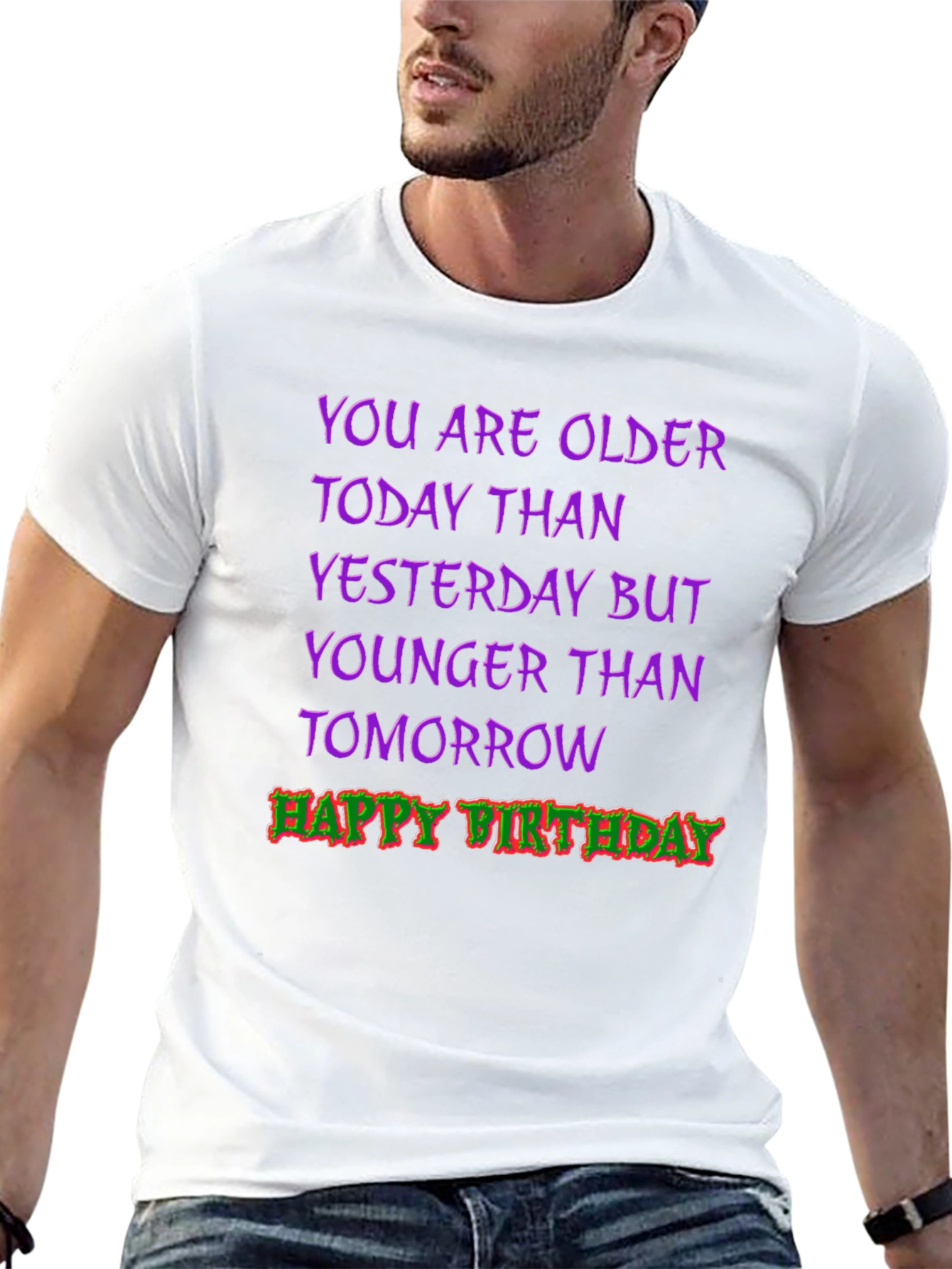 Funny Birthday T-Shirt: Older Today Younger Tomorrow