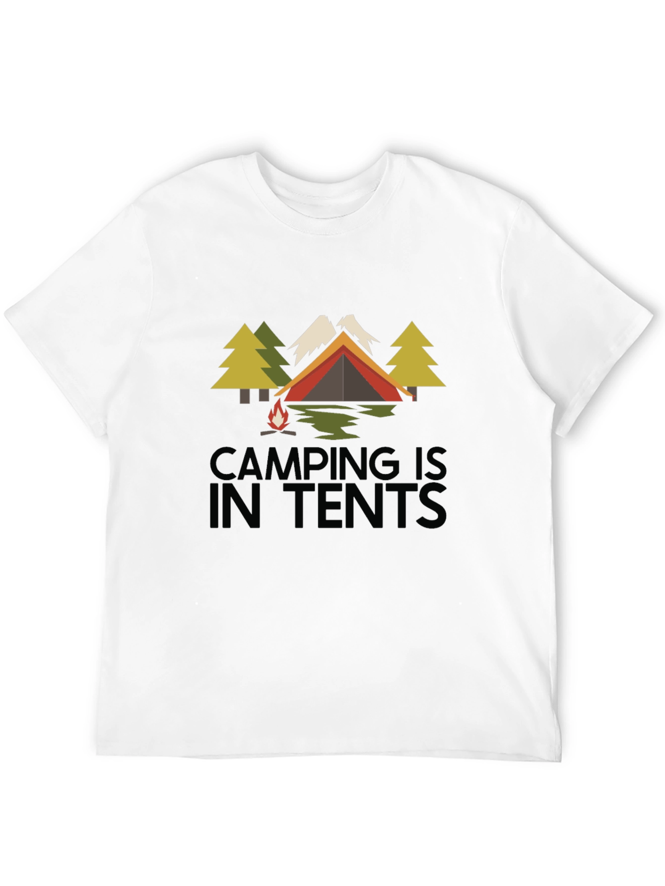 Camping is in Tents Graphic Tee