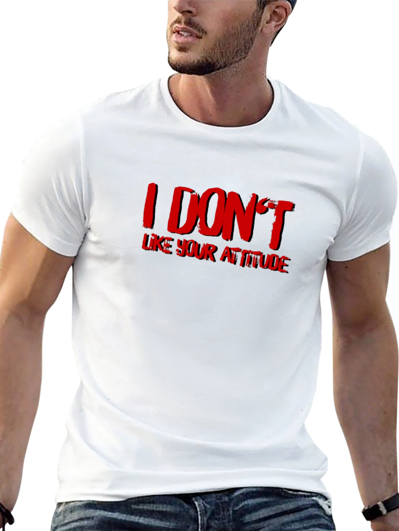 I DONT Like Your Attitude Graphic T-Shirt