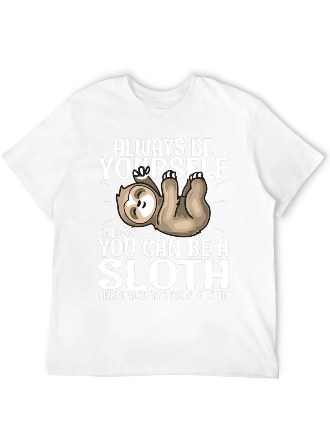 Always Be Yourself Sloth T-Shirt Funny Graphic Tee