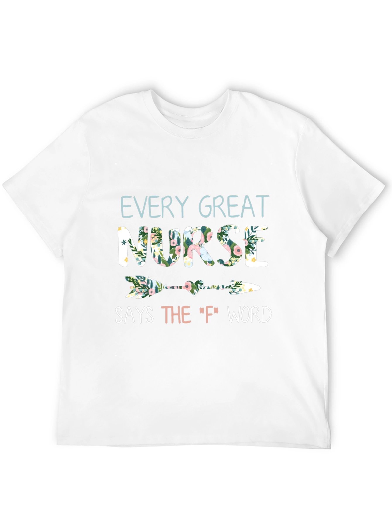 Floral Nurse T-Shirt - Every Great Nurse