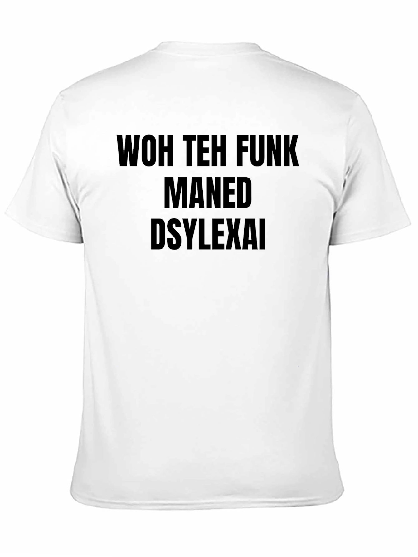Dyslexic Funny Novelty T-Shirt