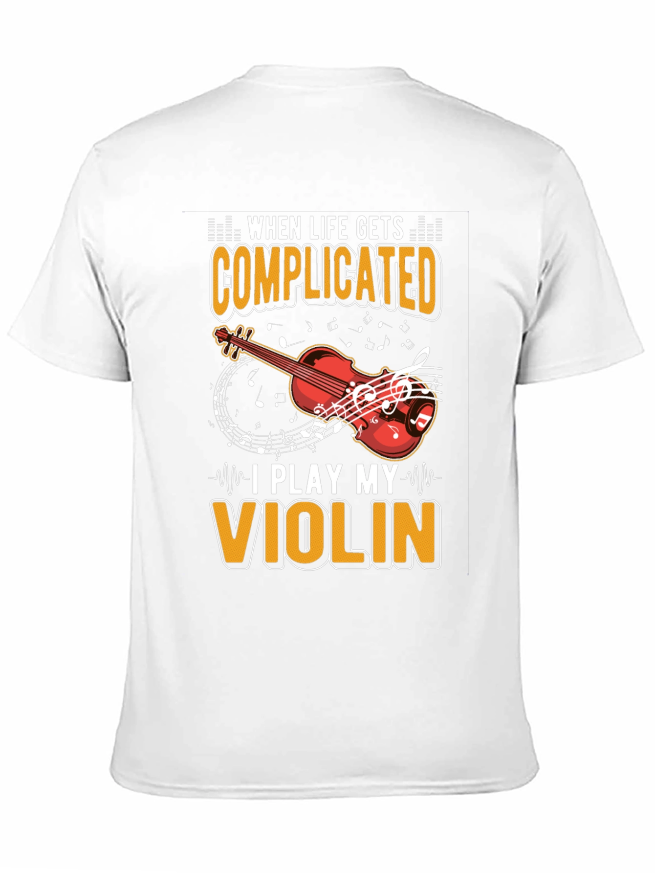 When Life Gets Complicated I Play My Violin T-Shirt