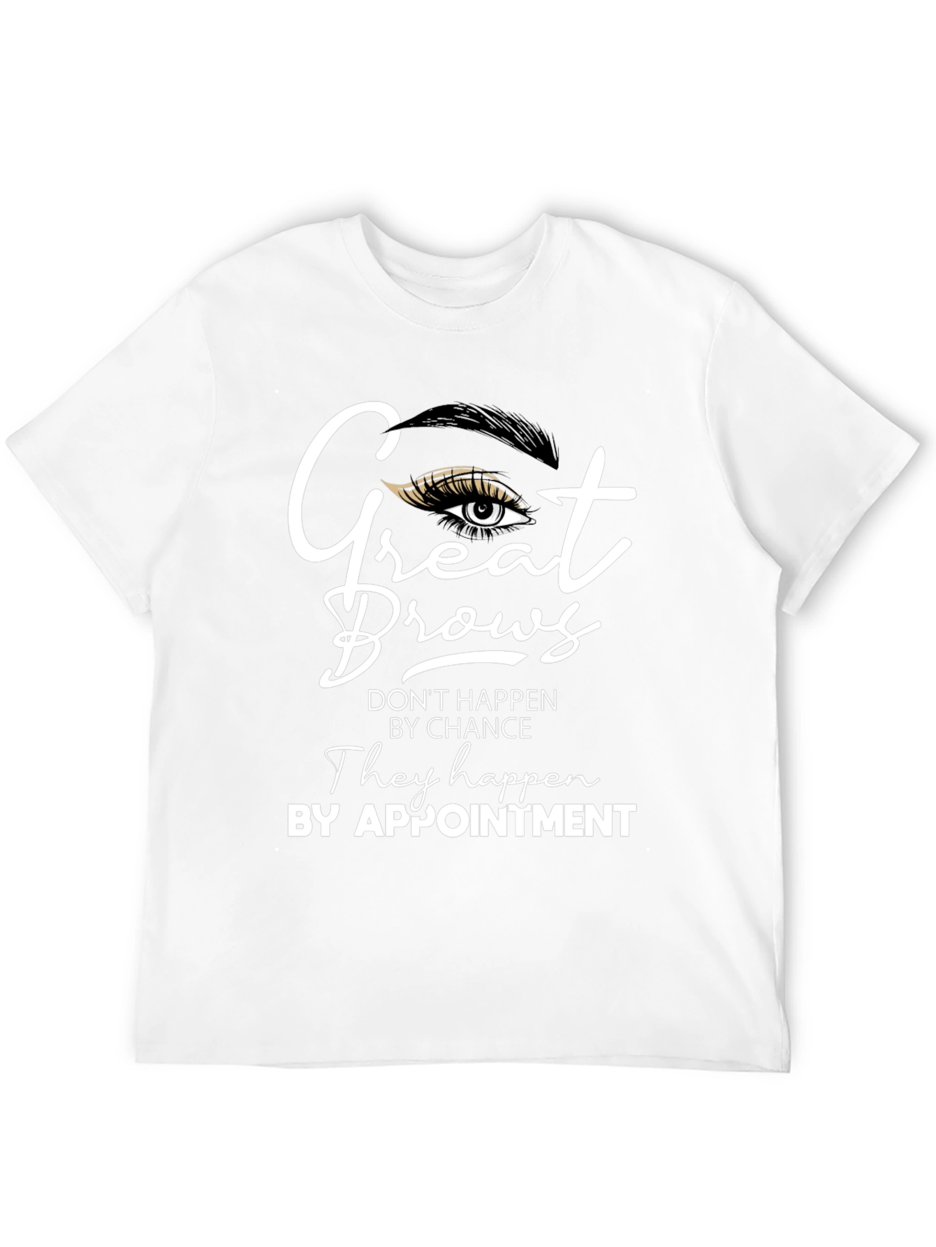 Great Brows T-Shirt - Appointment Design
