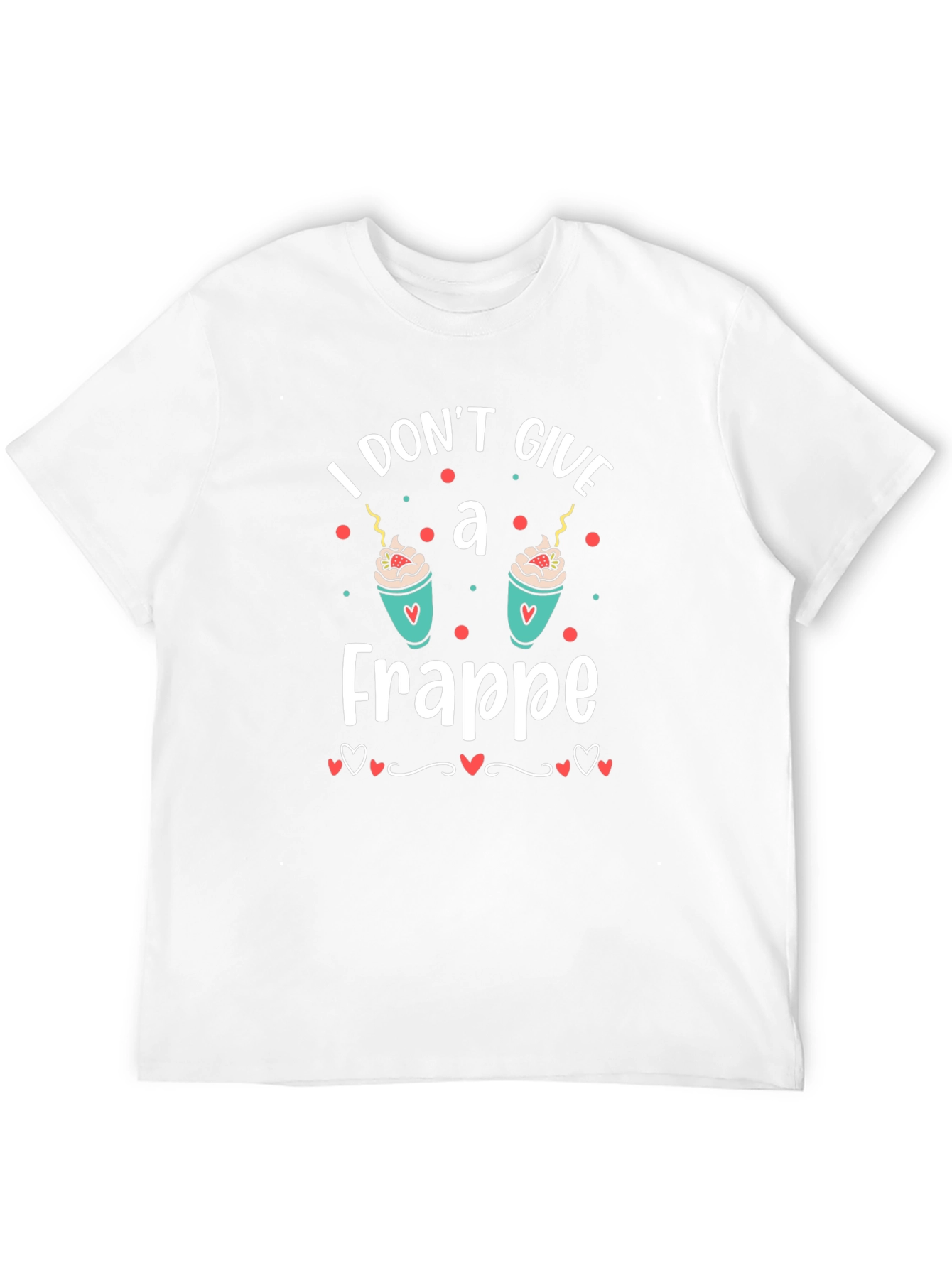 I Dont Give A Frappe T-Shirt