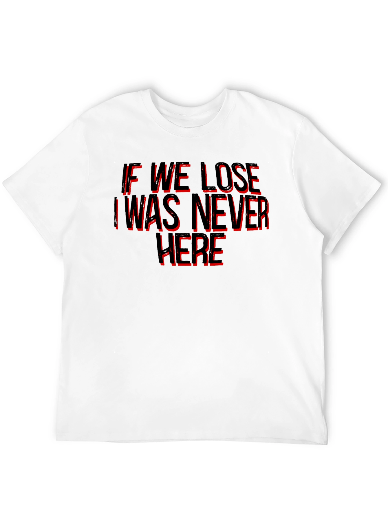 If We Lose I Was Never Here Graphic Tee