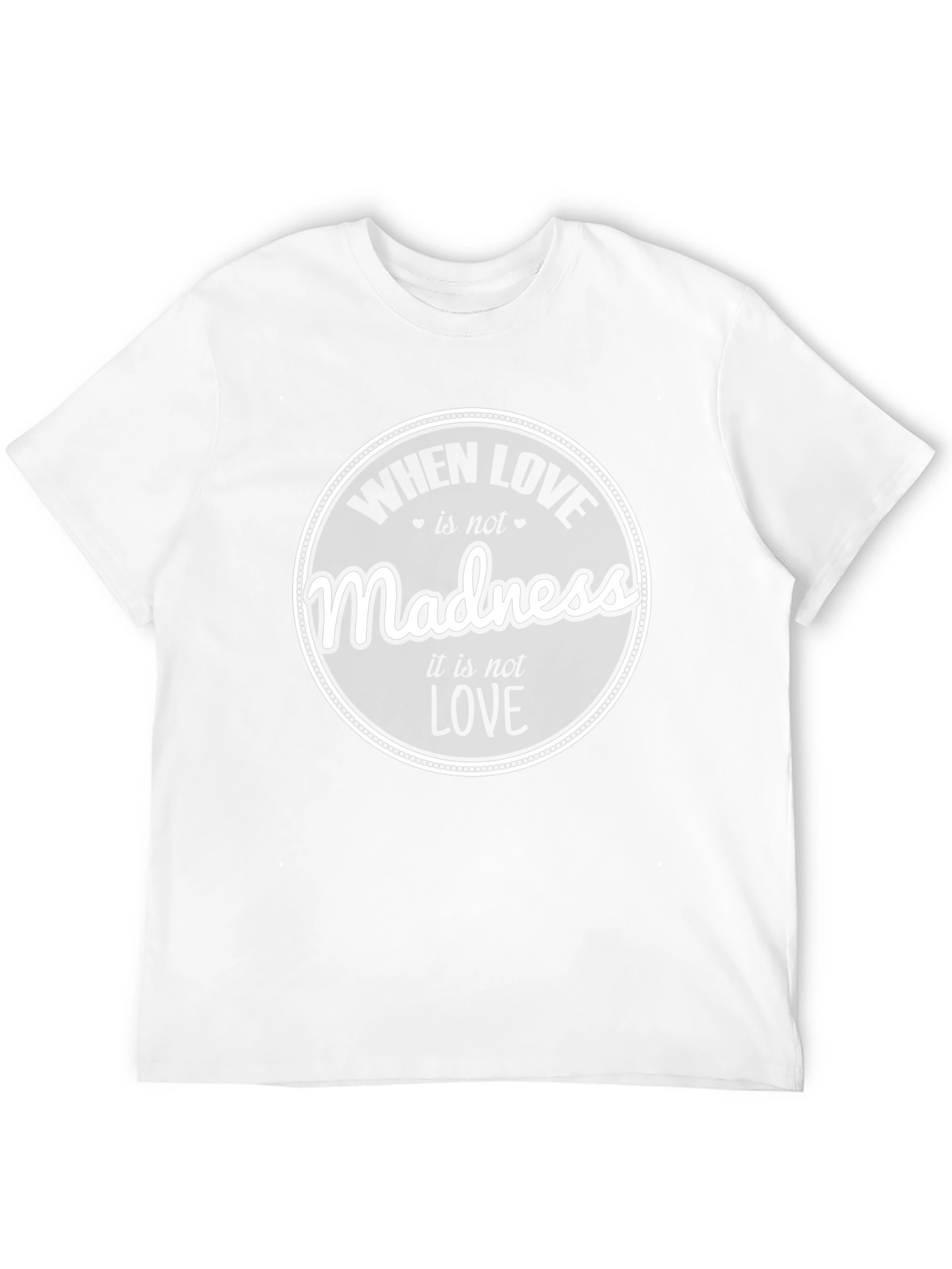 Love Madness Quote Graphic T-Shirt