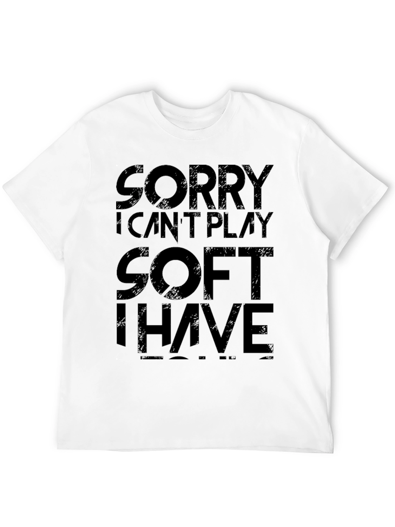 Sorry Cant Play Soft T-Shirt