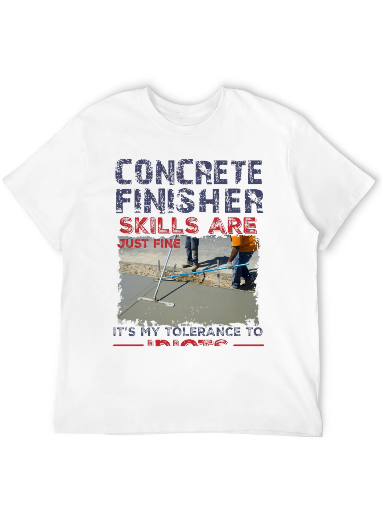 Concrete Finisher Skills Humor T-Shirt