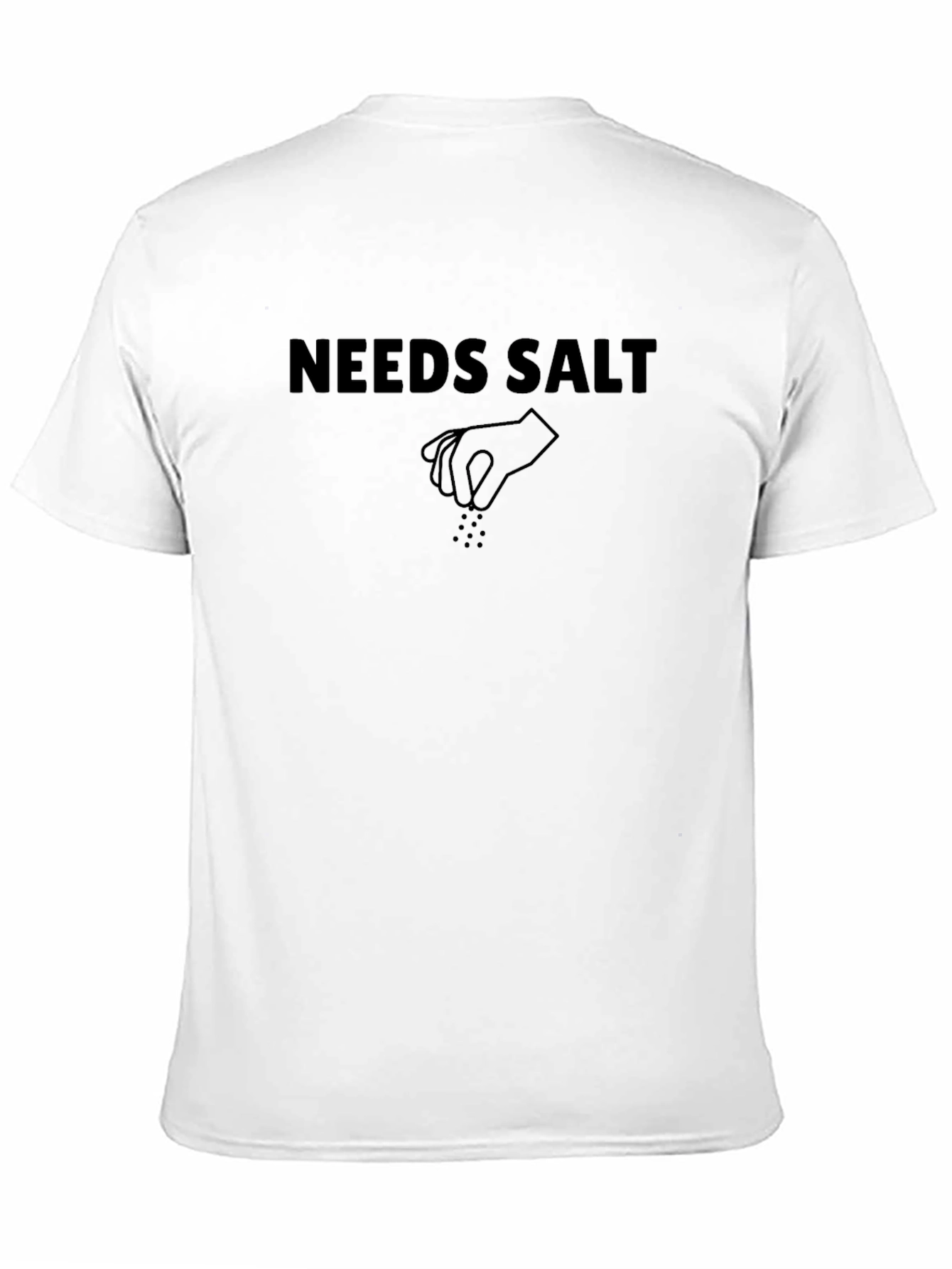 Needs Salt T-Shirt - Sarcastic Foodie Tee