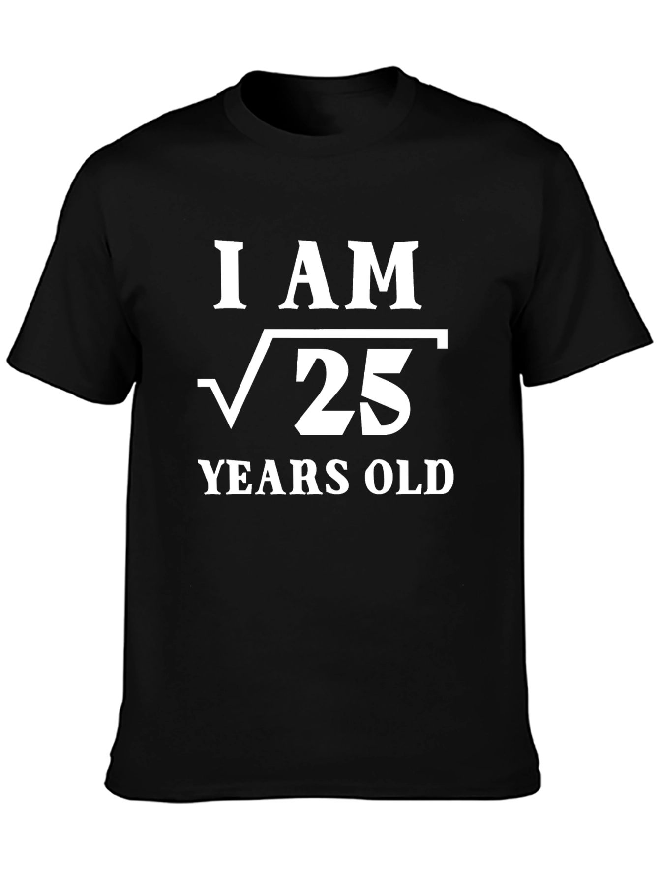 Funny I Am Root 25 Years Old T-Shirt