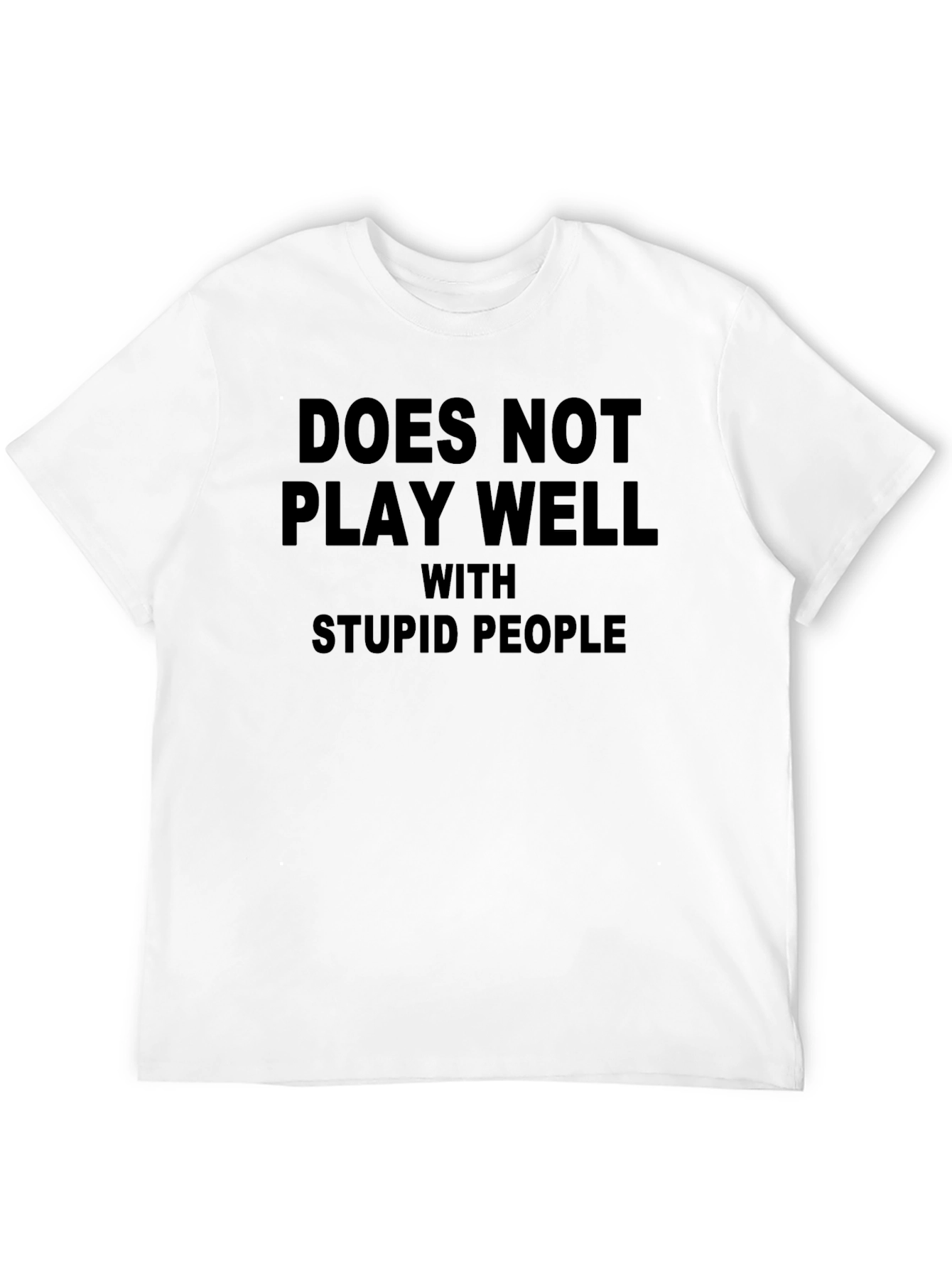Funny Doesnt Play Well With Stupid People T-Shirt