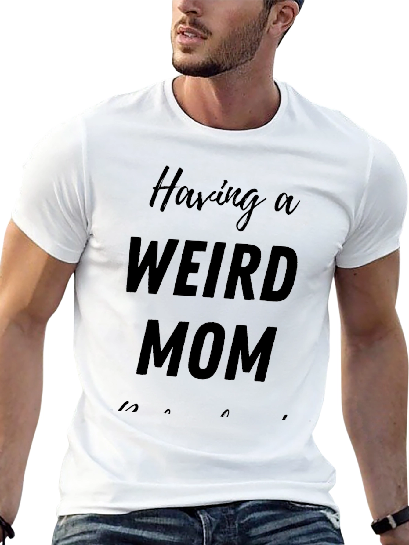 Having A Weird Mom T-Shirt - Novelty Apparel