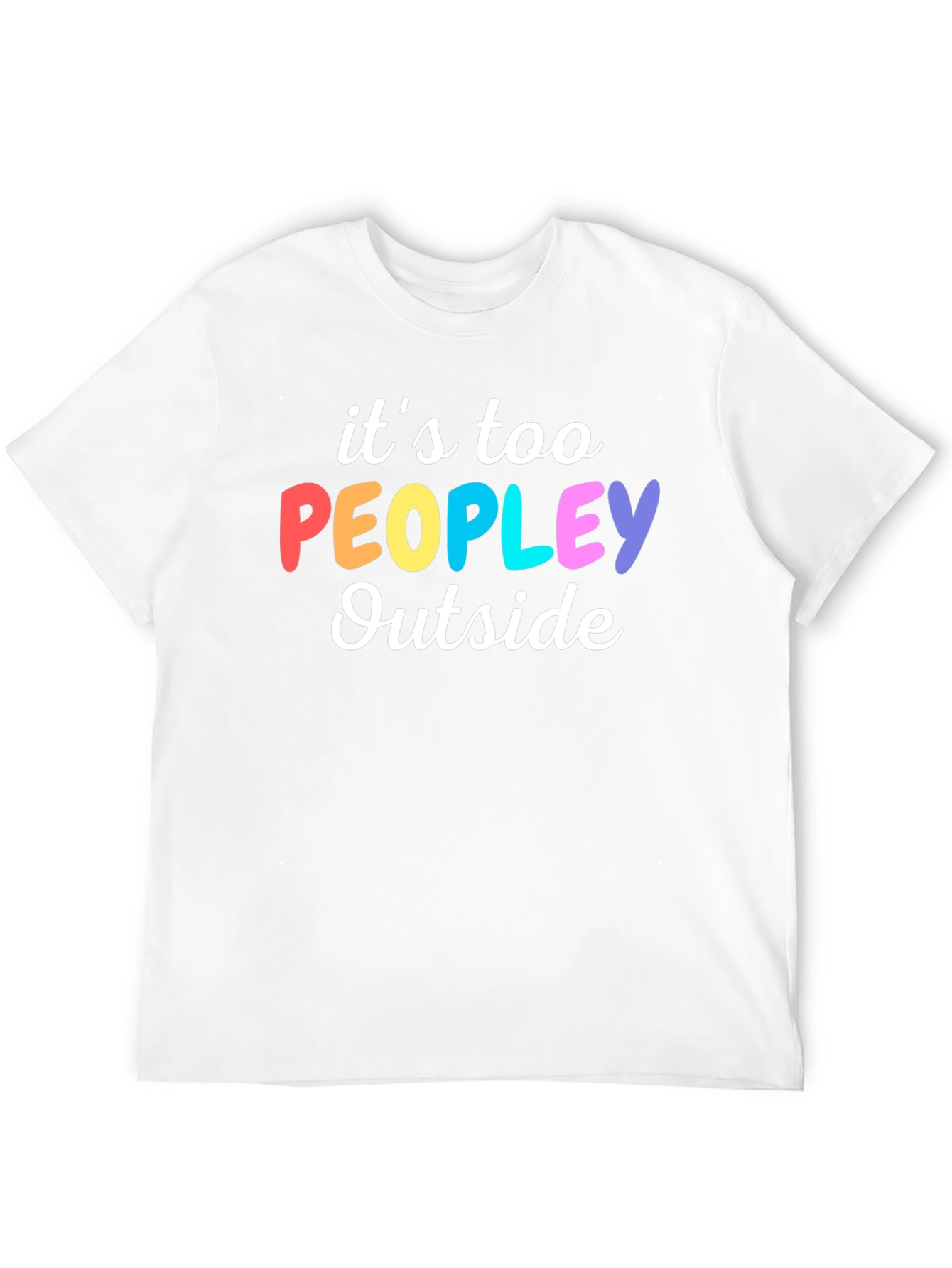 Introvert Humor Tee: Its Too Peopley Outside T-Shirt
