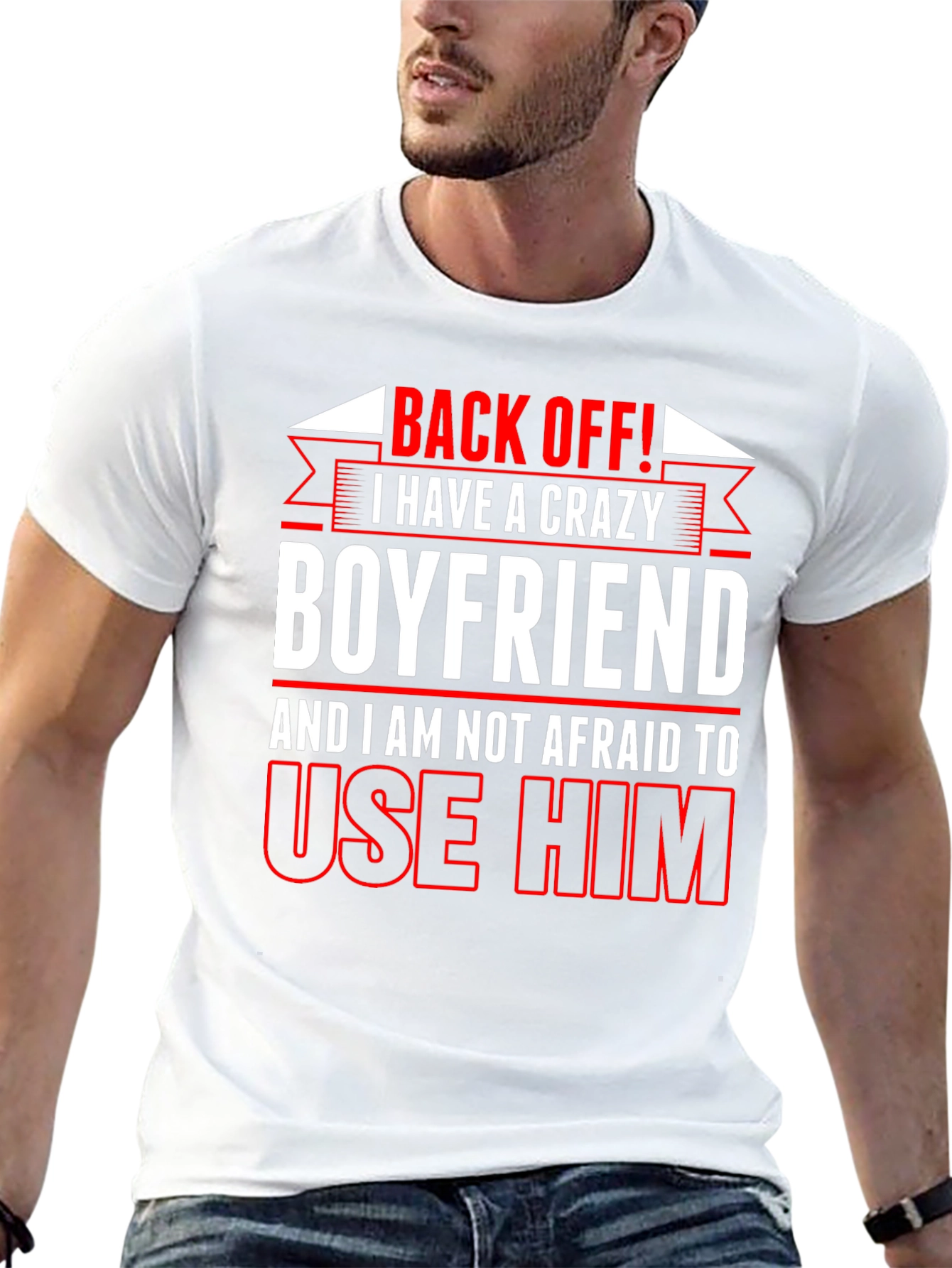 Crazy Boyfriend T-Shirt: Back Off!