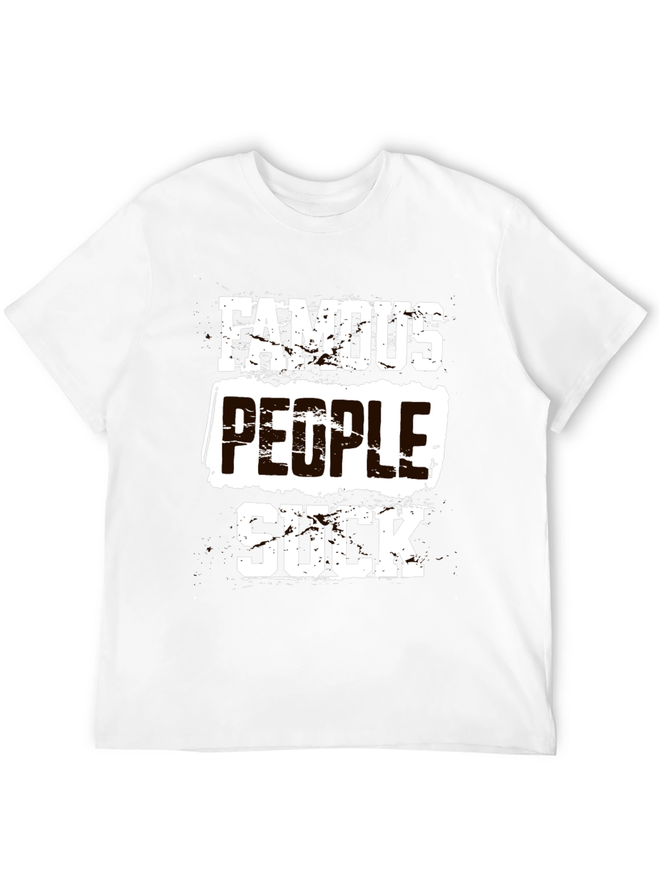 Famous People Suck T-Shirt Funny Sarcastic Tee