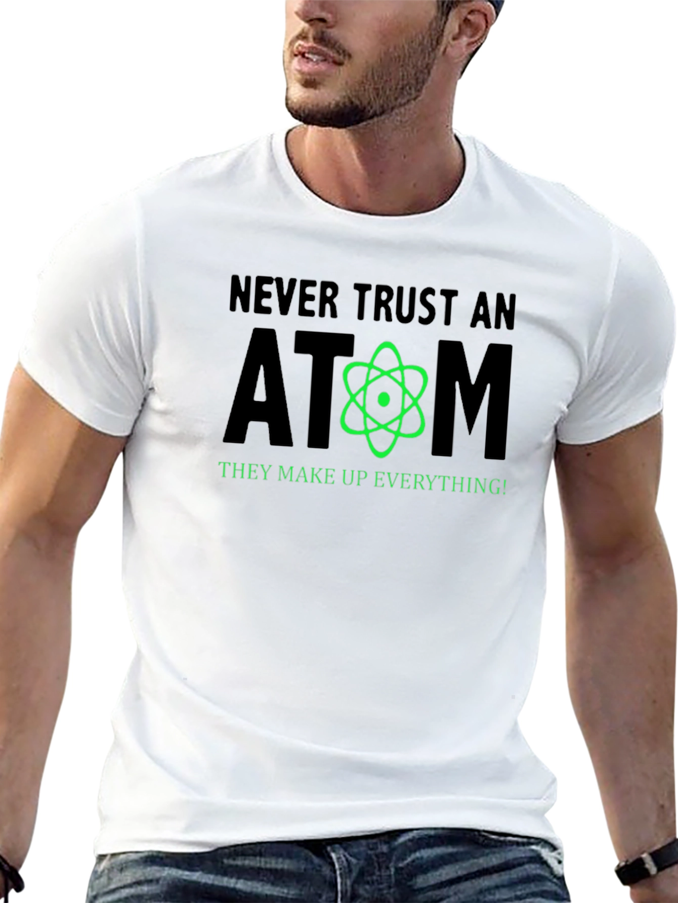 Never Trust an Atom Funny Science T-Shirt