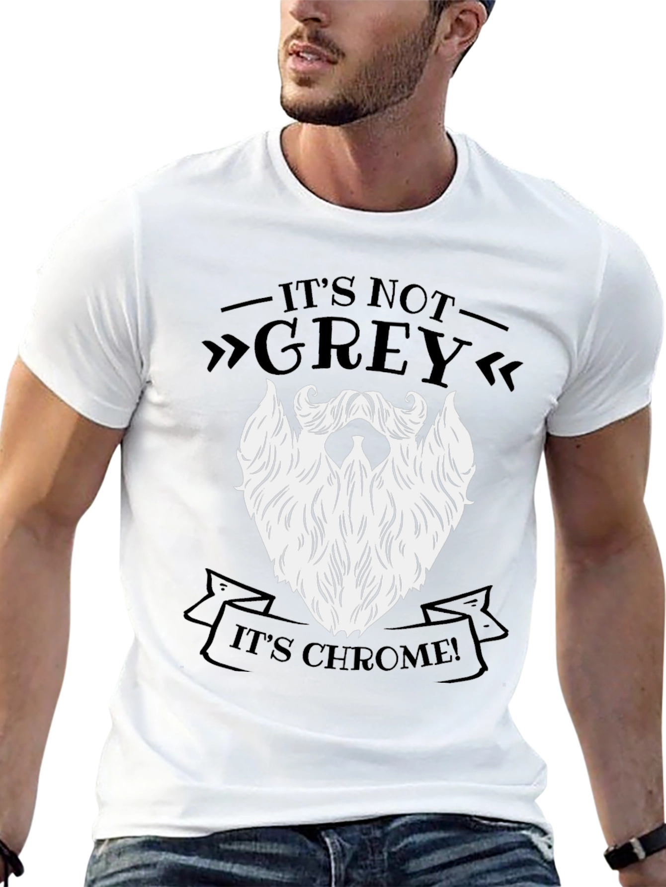 Its Not Grey Its Chrome! Funny Beard T-Shirt