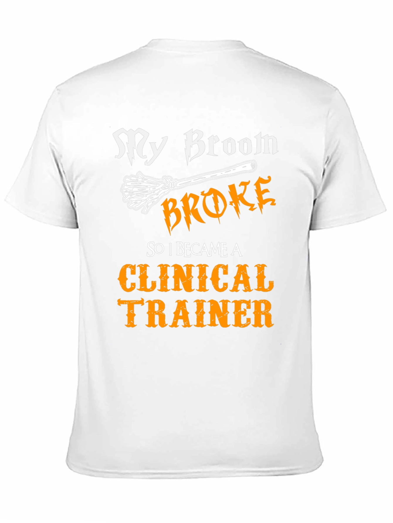 Clinical Trainer Halloween T-Shirt - My Broom Broke