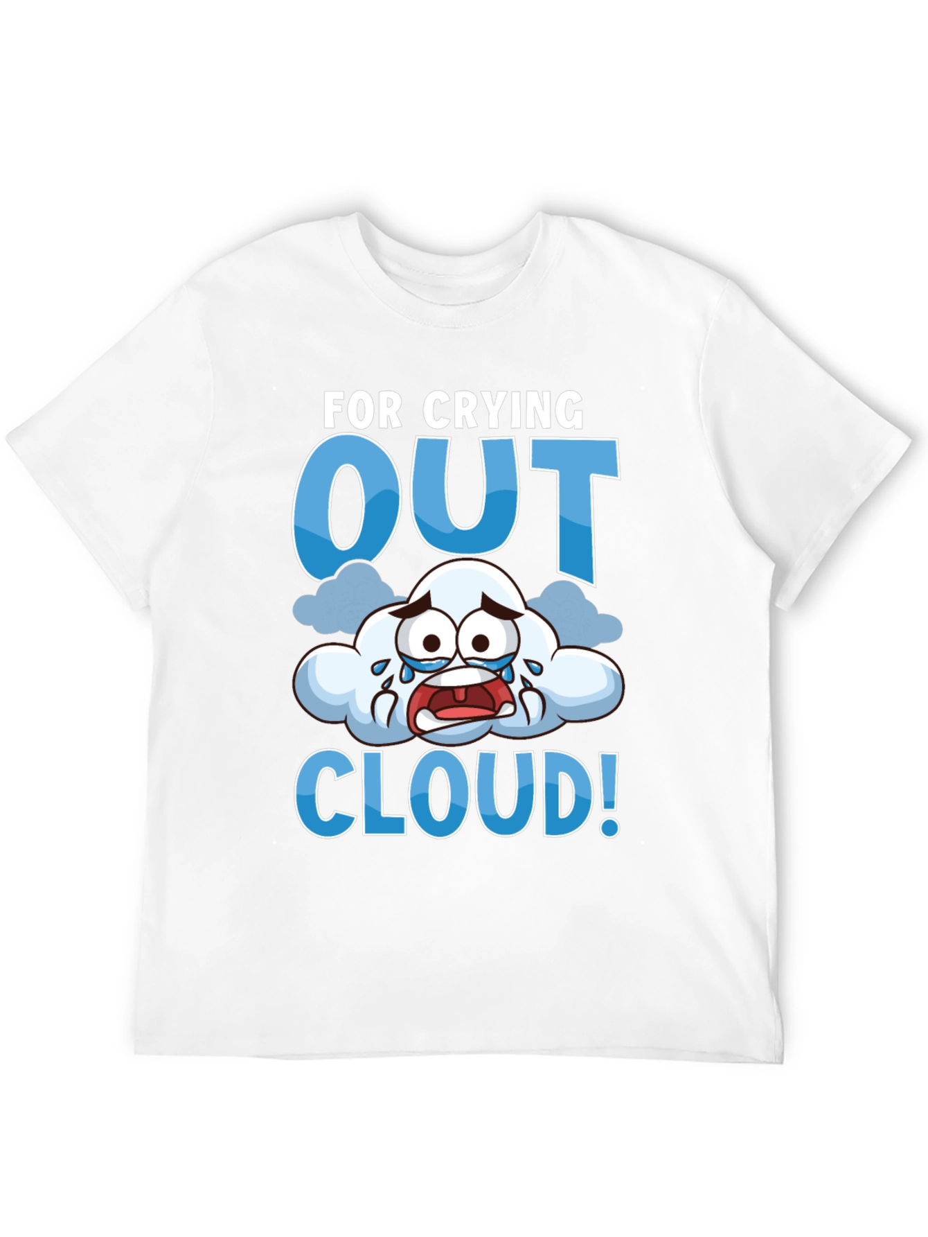 Crying Out Cloud T-Shirt - Funny Weather Tee