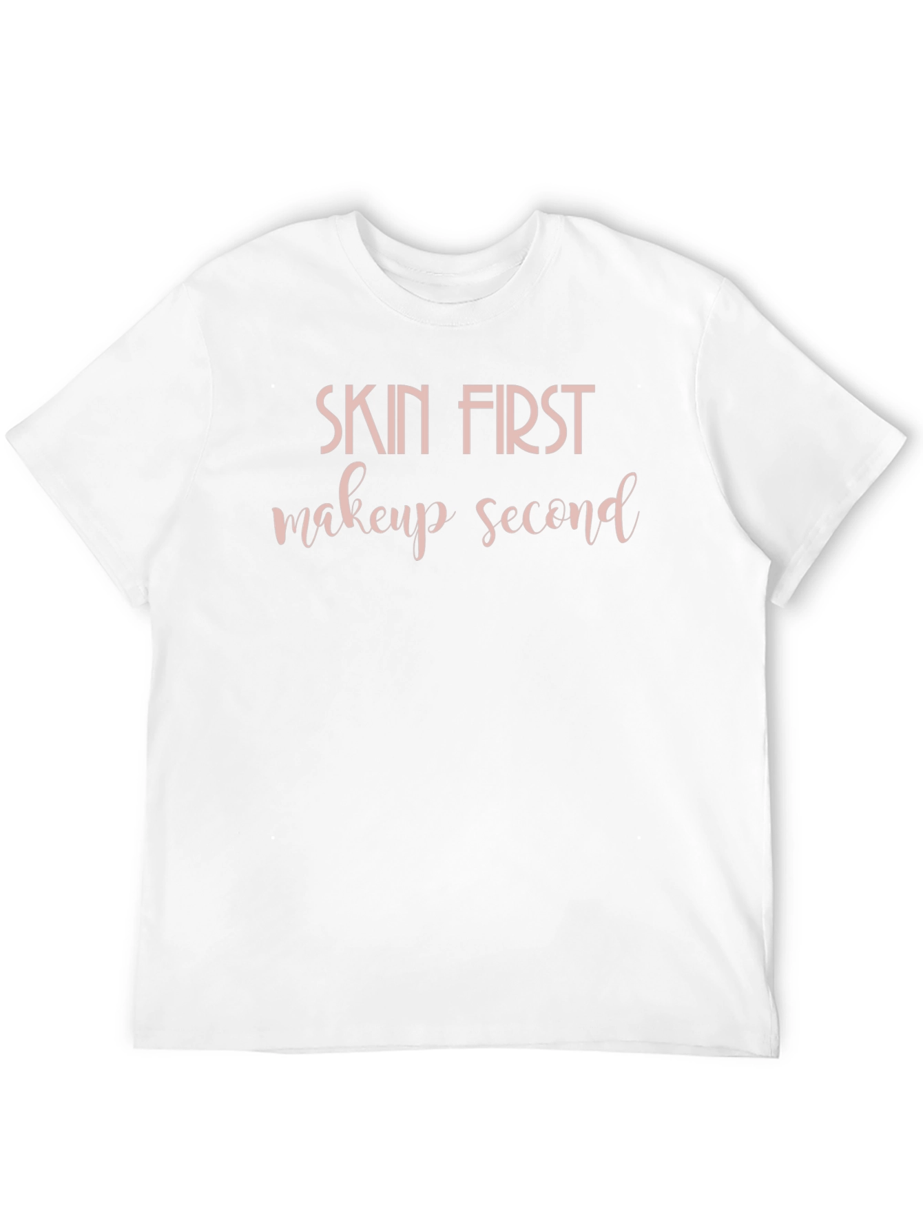 Skin First Makeup Second Graphic Tee