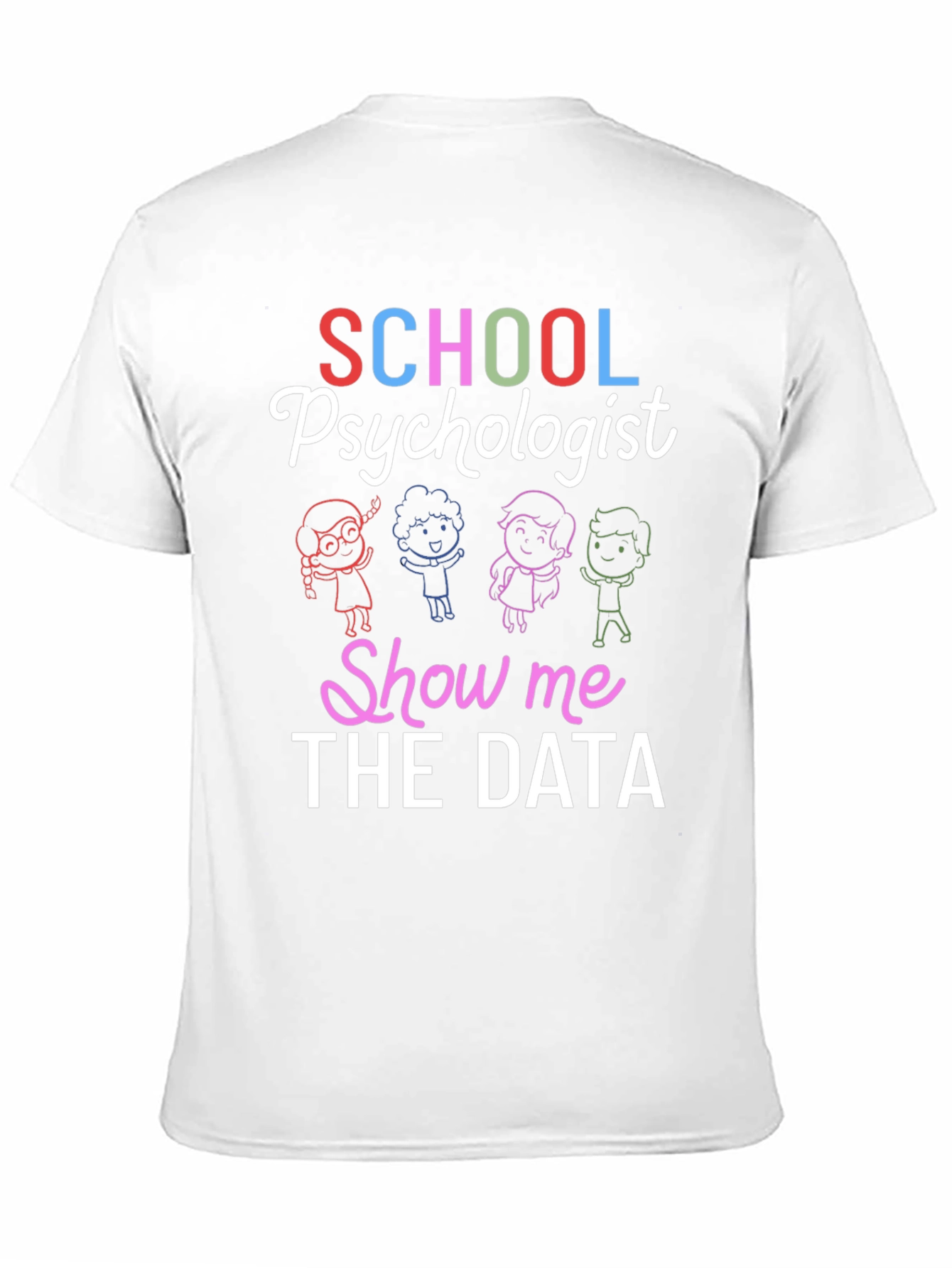 School Psychologist Show Me The Data Graphic Tee