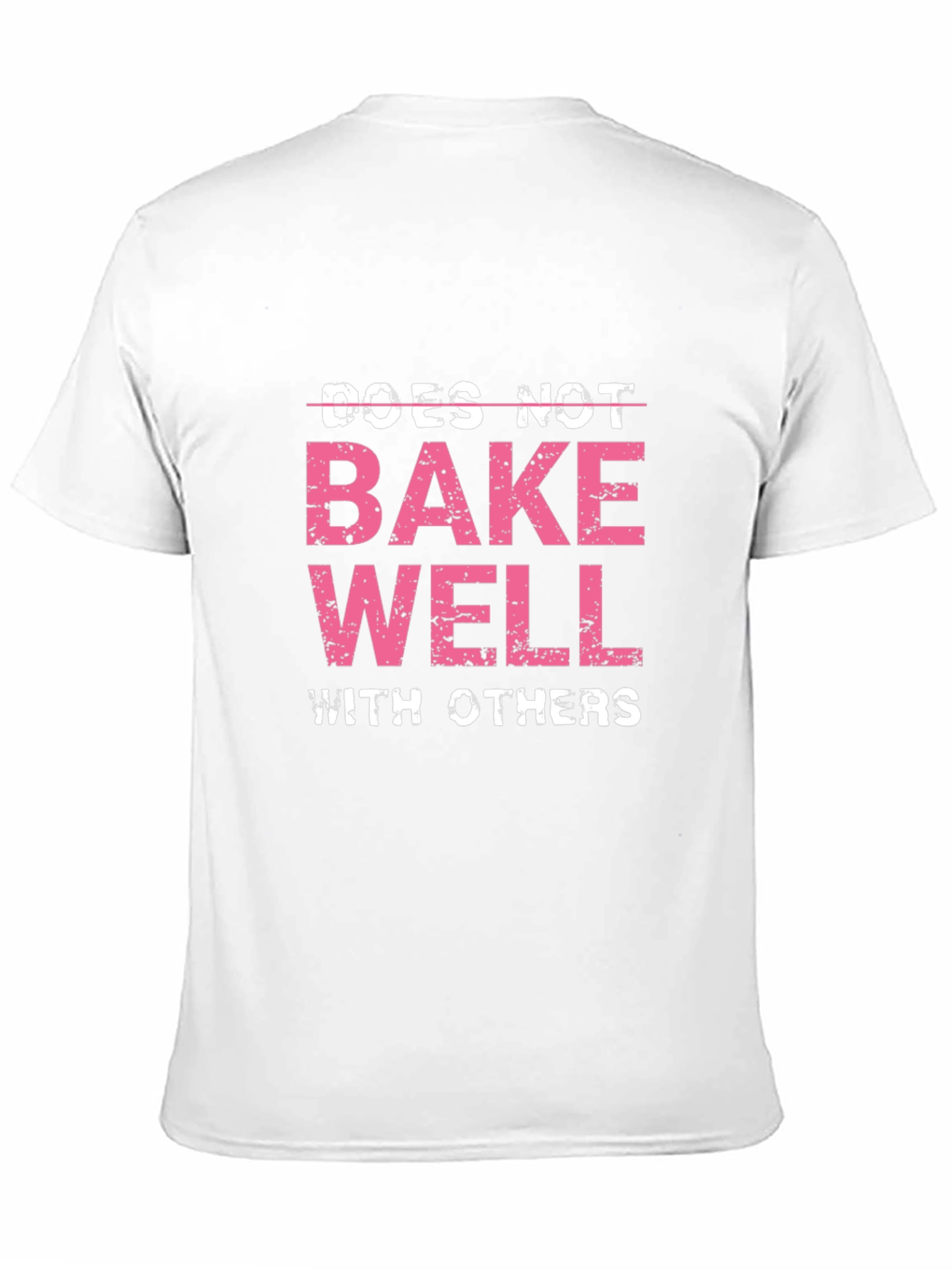 Funny Does Not Bake Well With Others T-Shirt