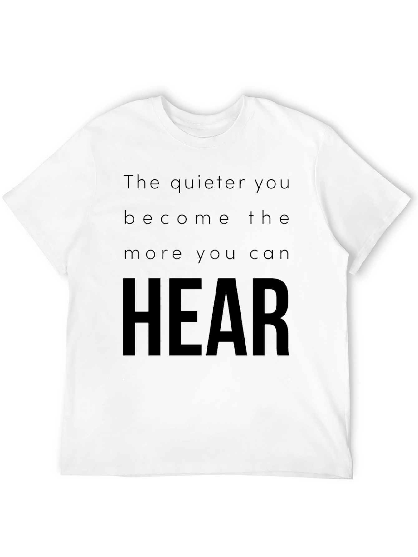 The Quieter You Become T-Shirt