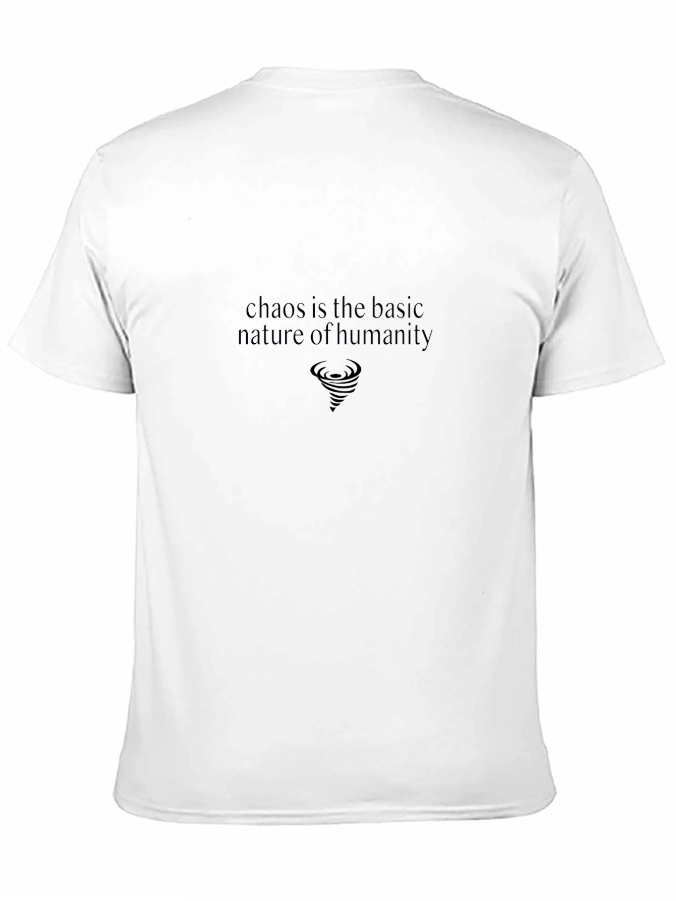 Chaos is the Basic Nature of Humanity T-Shirt