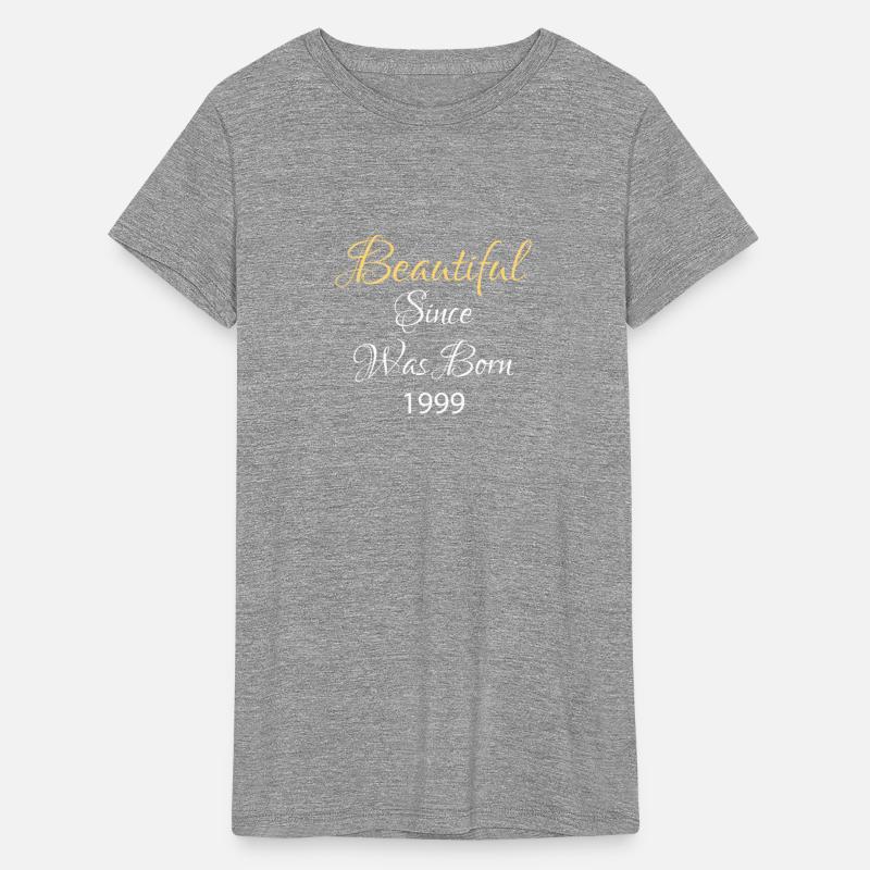 BEAUTIFUL SINCE WAS BORN 1999 SHIRT