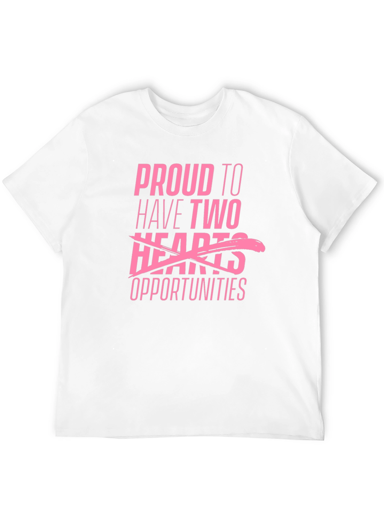 Proud to Have Two Opportunities T-Shirt